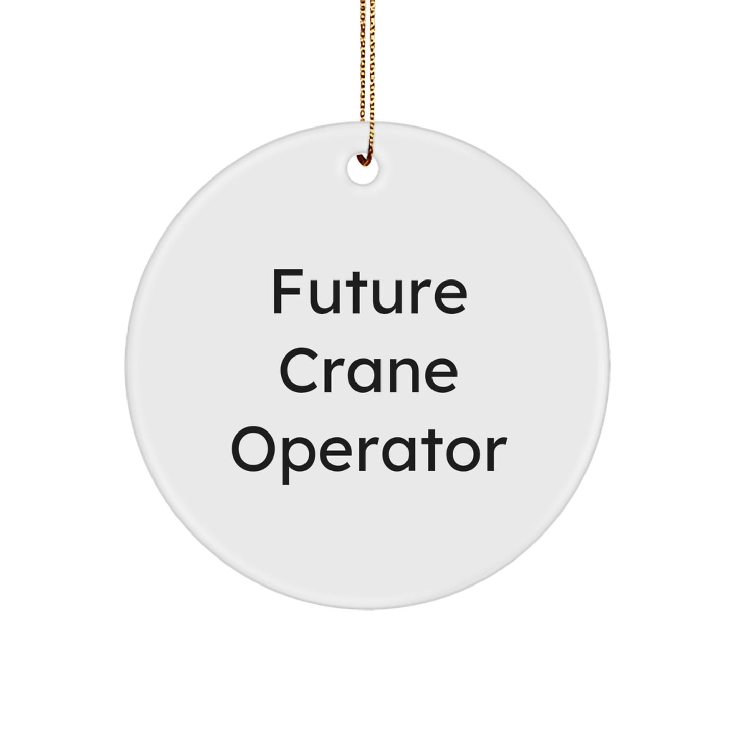 Funny Crane Operator Circle Ornament Gifts from Friends for Future Crane Operator Men Women Family - Image 1