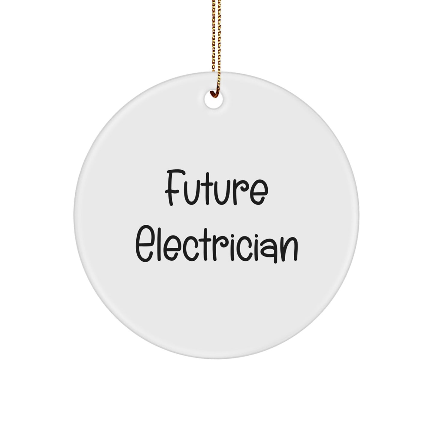 Funny Electrician Gifts for Men, Circle Ornament, Future 'Be the Future Electrician' Quote, Gifts from Mom, Dad, or Friends for Electrician, Christmas Unique Decorations - Image 1