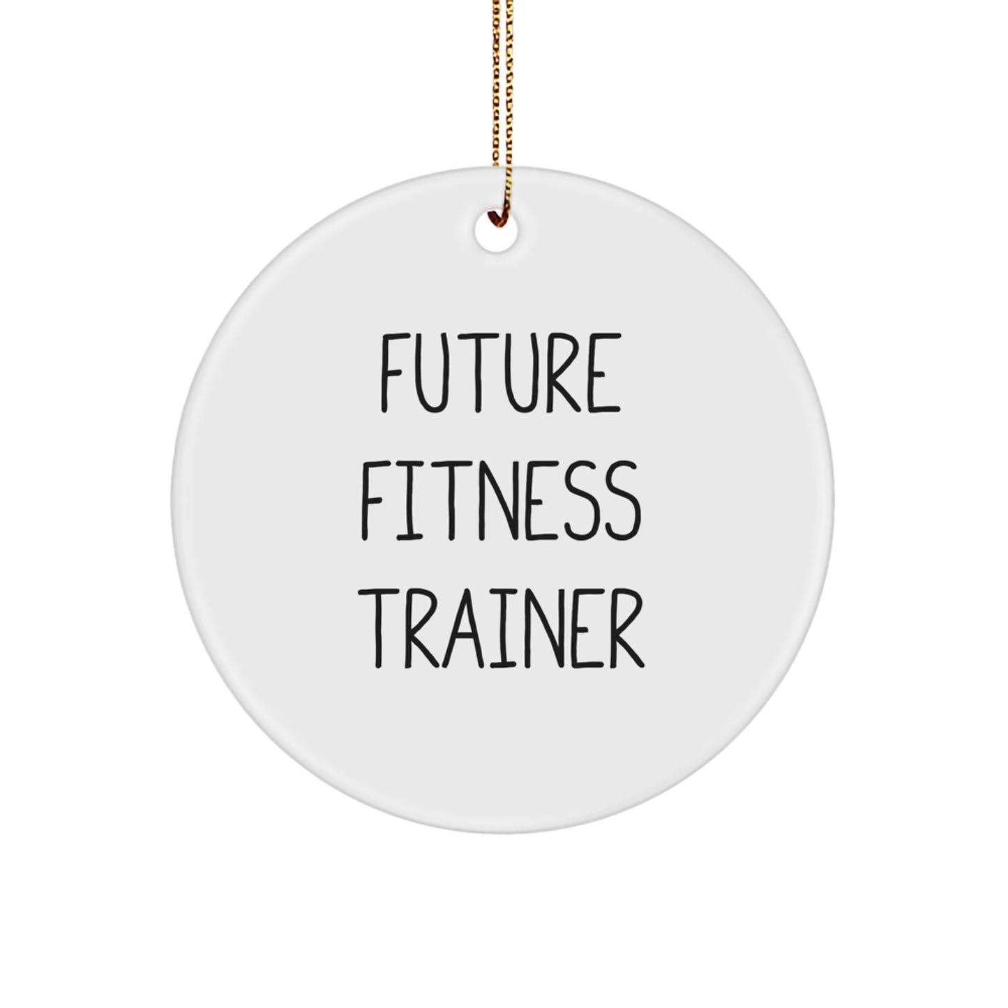 Funny Fitness Trainer Quote Circle Ornament Gifts from Friends for Christmas, Inspirational Fitness Trainer Gifts for Men, Cute White Circle Ornament - Image 1
