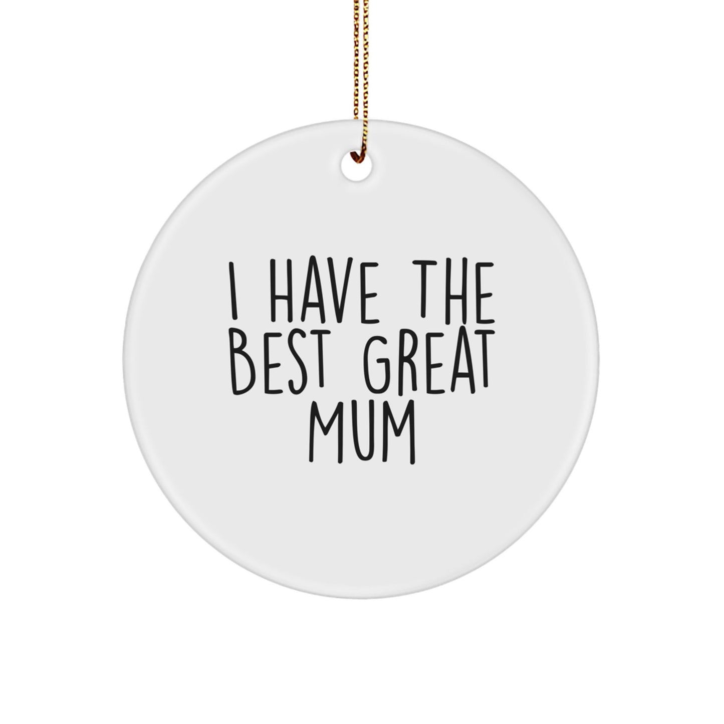 Funny Mum Circle Ornament from Men Gifts, Great Mum Christmas Unique Gifts, I Have The Best Mum Circle Decor, White Circle Shaped Mum Gift for Women - Image 1