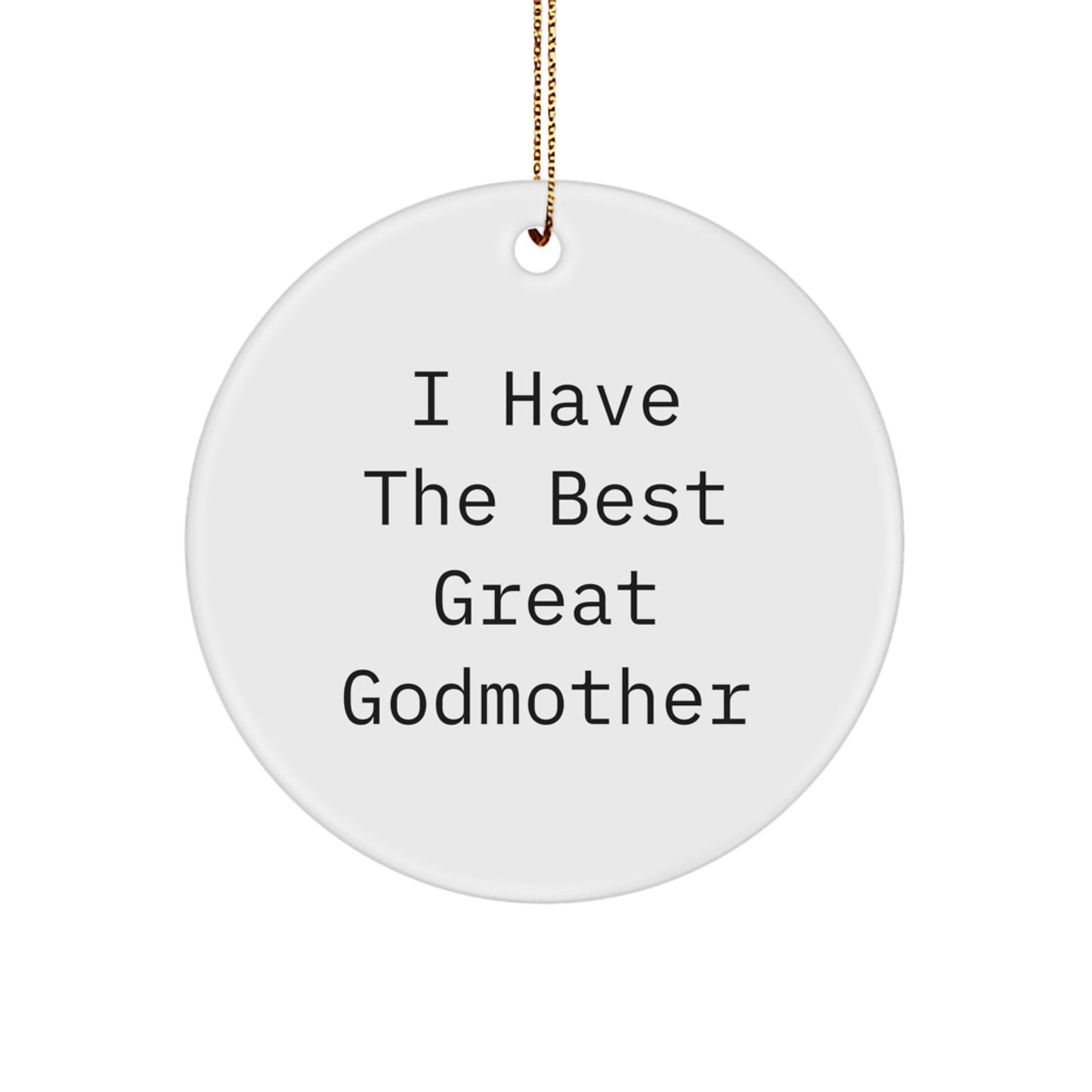 Funny Godmother Gifts from Men, Women, Friends, or Family - 'I Have The Best Great Godmother' Circle Ornament for Christmas Unique Presents - Image 1