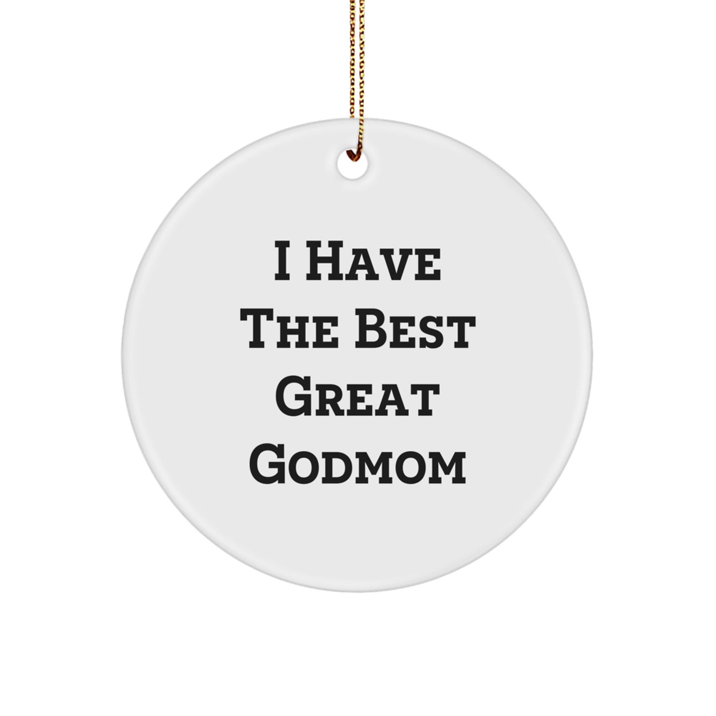 Funny Godmom Christmas Circle Ornament Gifts from Men, Women, Friends, Coworkers, Family for Godmom - I Have The Best Great Godmom - Image 1