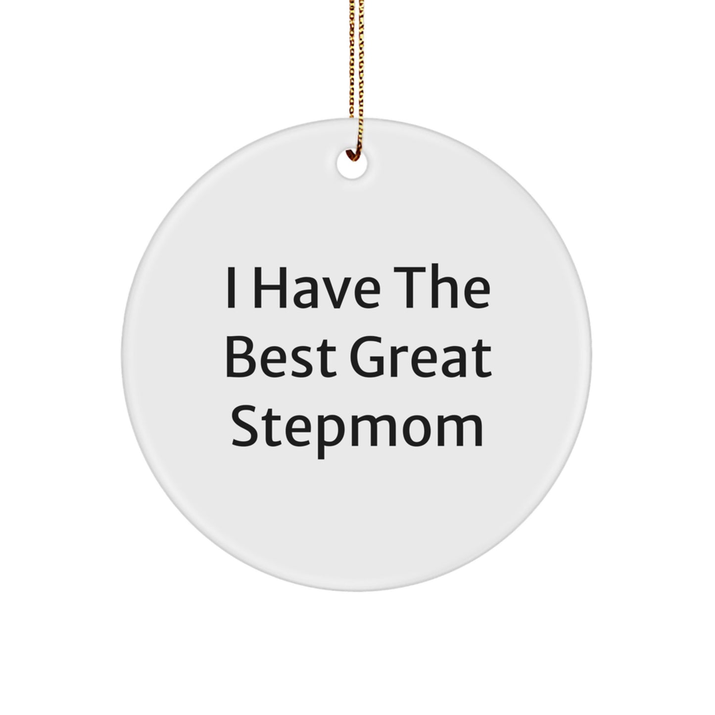 Funny Stepmom Gifts from Men to Stepmoms at Christmas Unique Circle Ornament with I Have The Best Great Stepmom Quote, Personalized, Unique, Christmas Unique Gifts for Stepmoms - Image 1