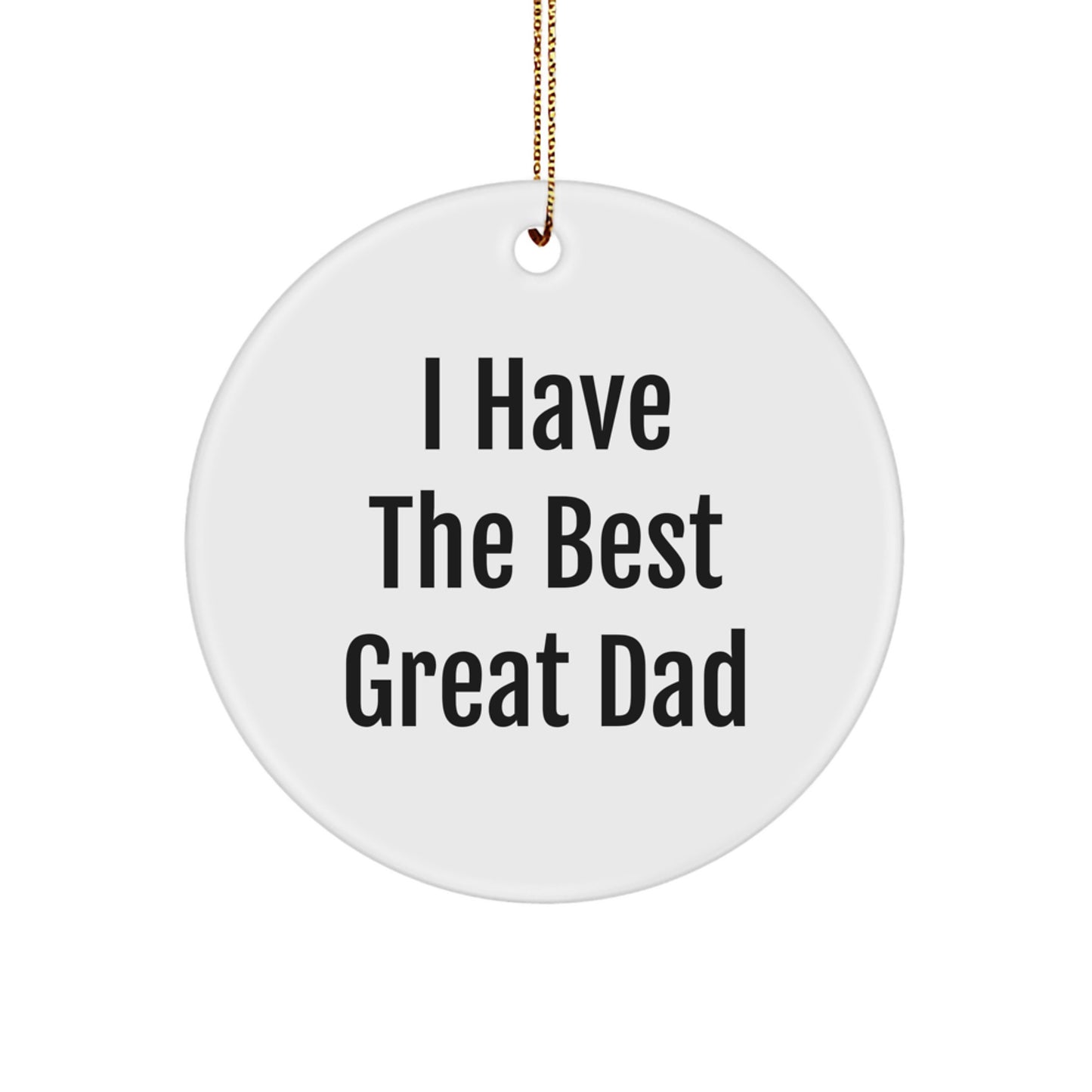 Funny Dad Circle Ornaments, Gifts for Dad from Family, Christmas Unique Ornaments, I Have The Best Great Dad Quote - Image 1