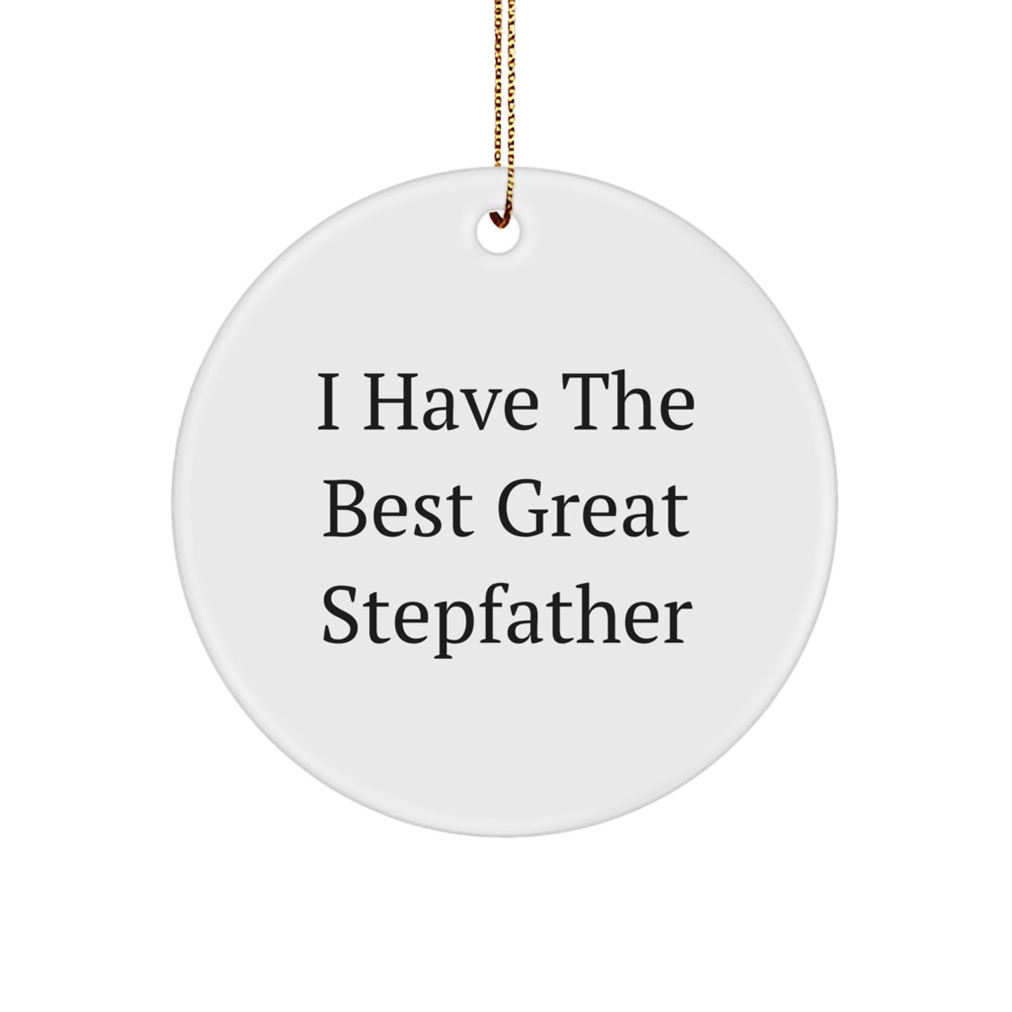 Funny Stepfather Gifts from Family - I Have The Best Great Stepfather Christmas Ornament, Personalized Stepfather Circle Ornament for Stepfather, Great Stepfather Quote - Image 1