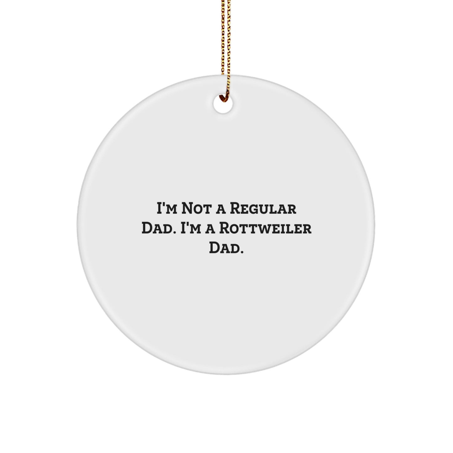 Funny Rottweiler Dog Gifts for Dad, Rottweiler Dad Circle Ornament, I'm Not A Regular Dad, Christmas Unique Gifts from Dad to Family - Image 1