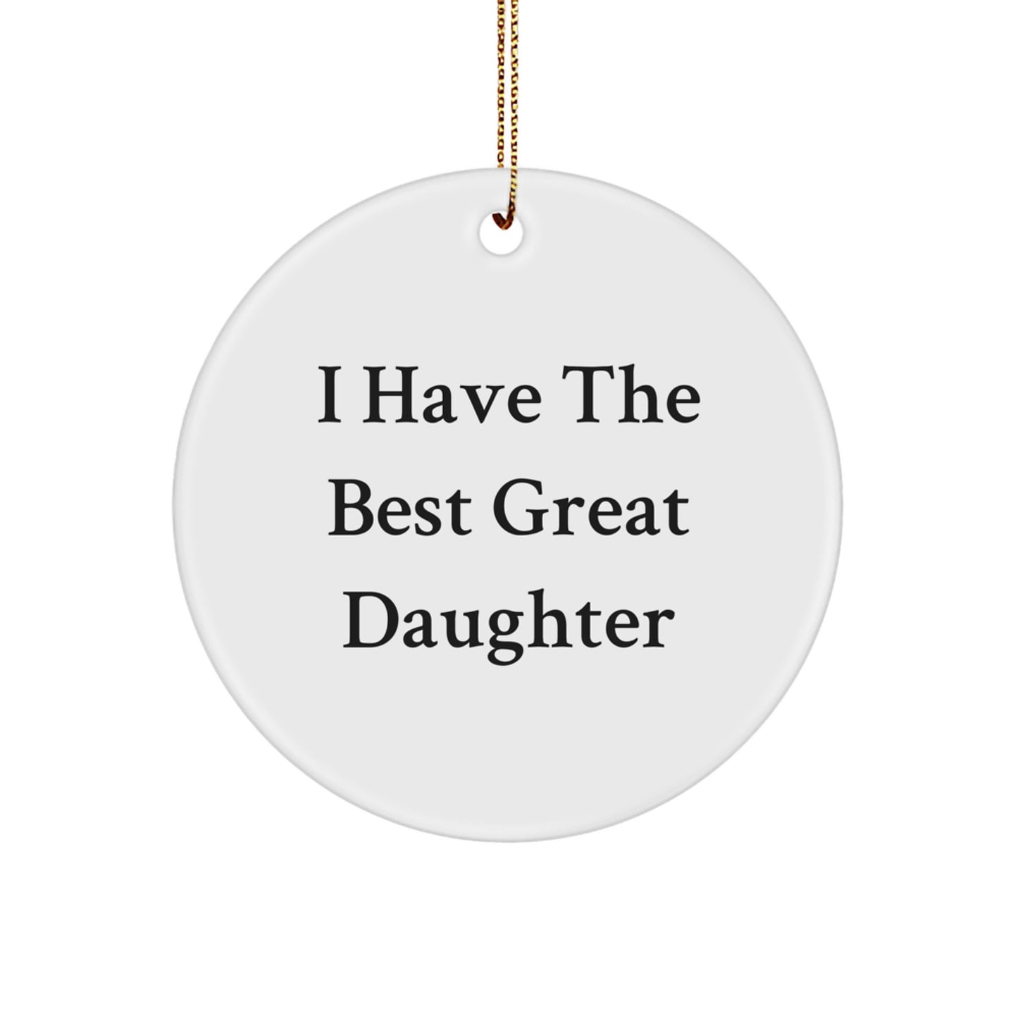 Funny Daughter Gifts from Mom - 'I Have The Best Great Daughter' Circle Ornament for Christmas Unique presents - Image 1