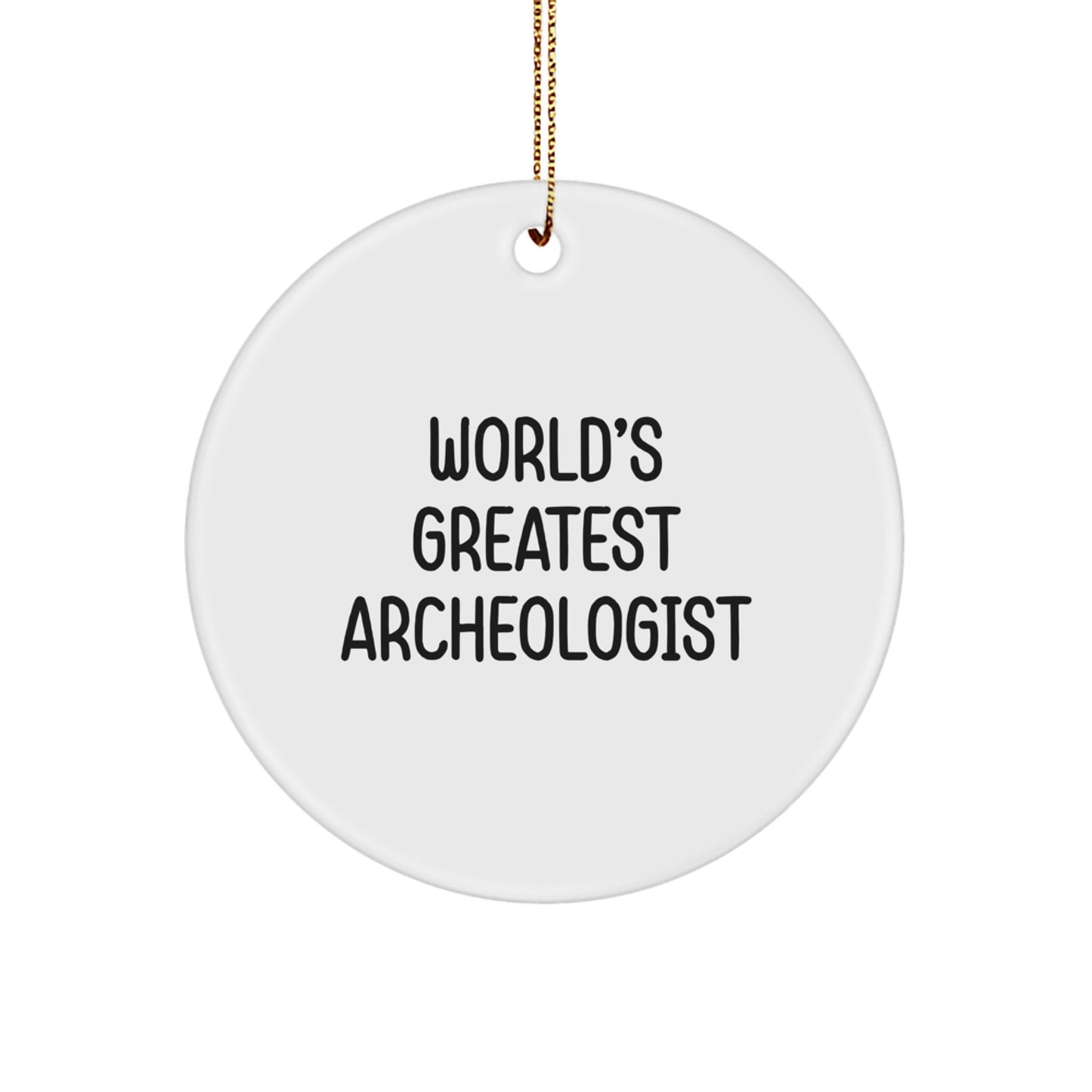 Funny Archeologist Gifts from Friends for Christmas Unique Circle Ornament with 'World's Greatest Archeologist' Quote, Archeologist Men Women Friends Family Circle Decoration - Image 1