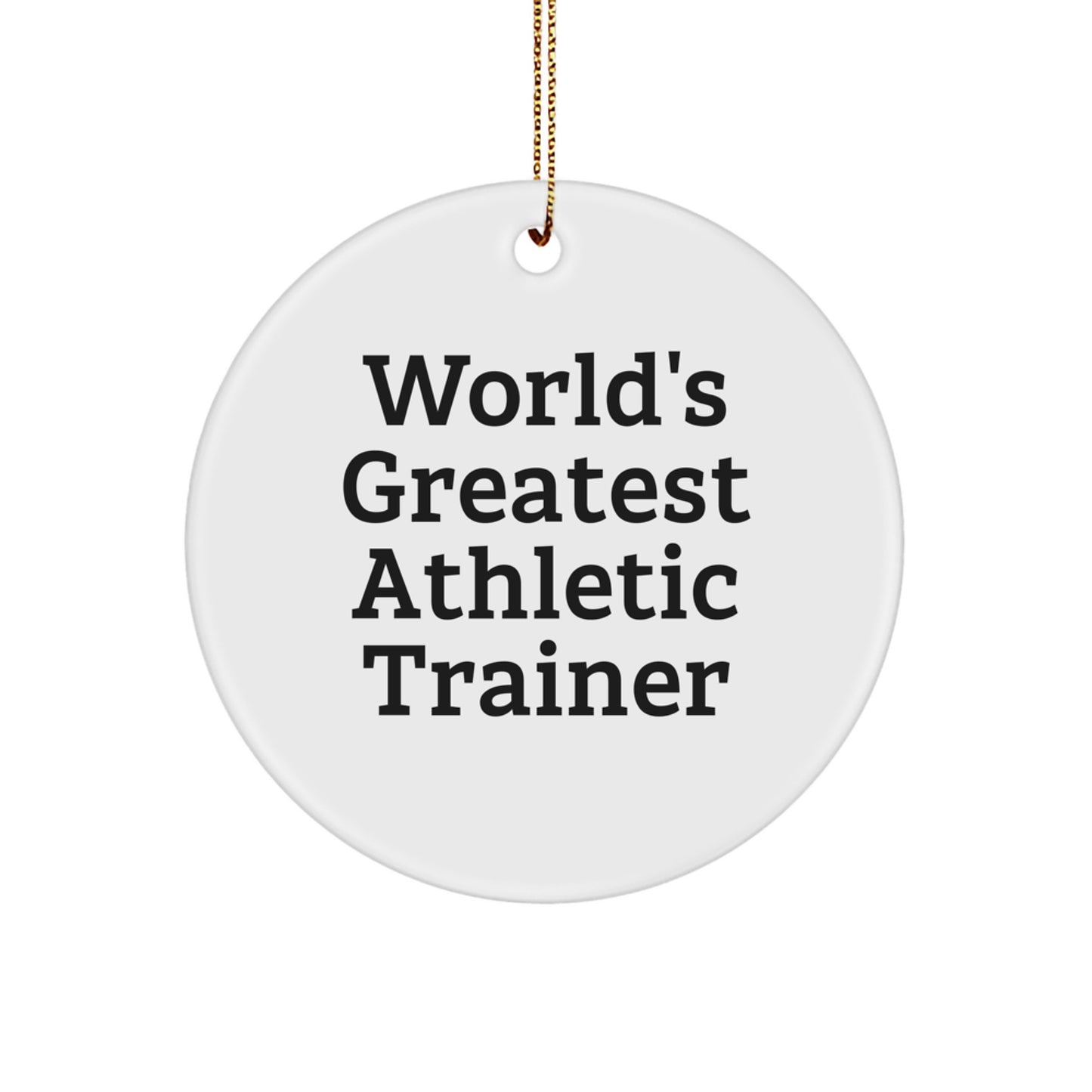 Funny Gifts from Friends for the World's Greatest Athletic Trainer Christmas Unique Gifts - Inspirational Circle Ornament - Image 1