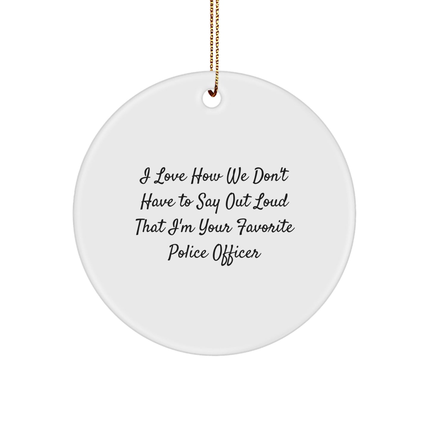 Funny Police Officer Circle Ornament Gifts from Men to Favorite Police Officer Friends - Image 1