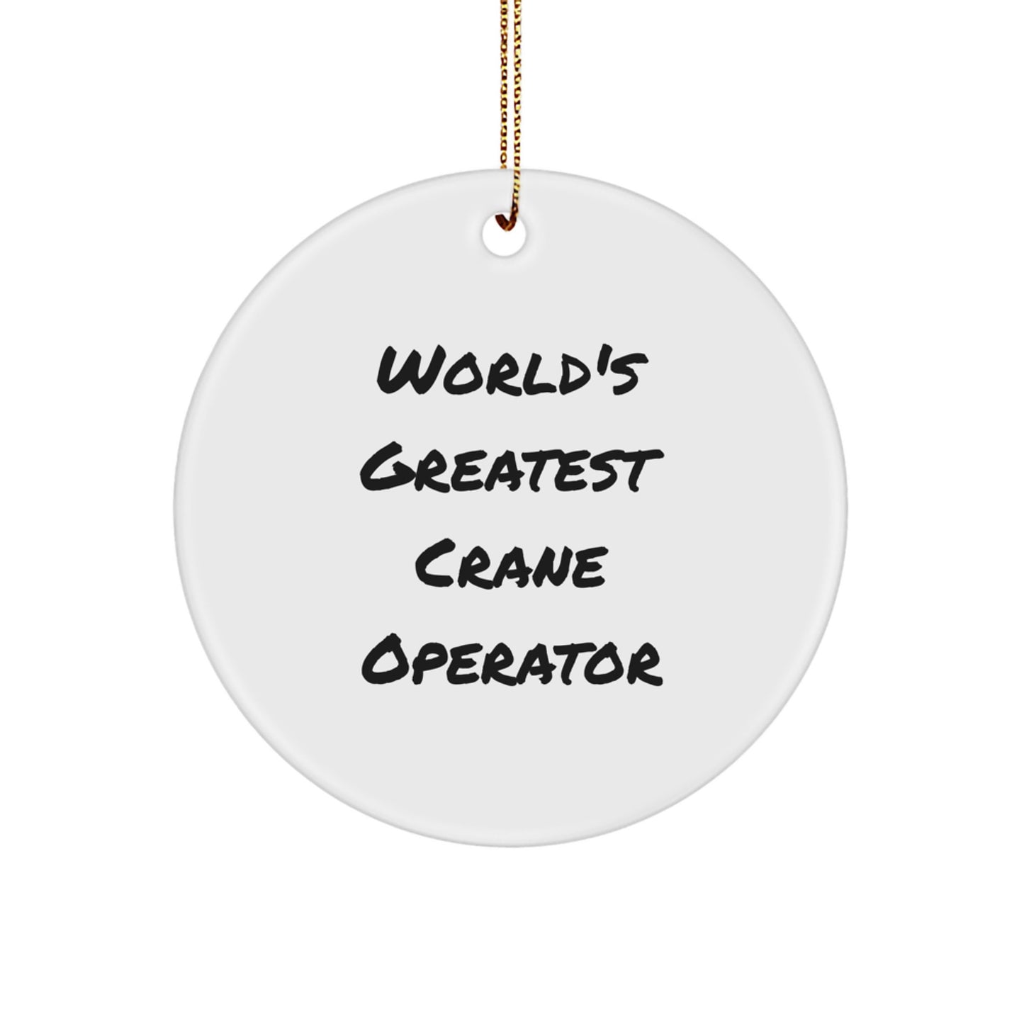 Funny Crane Operator Gifts from Friends - World's Greatest Circle Ornament for Men - Christmas Unique Decorations - Image 1
