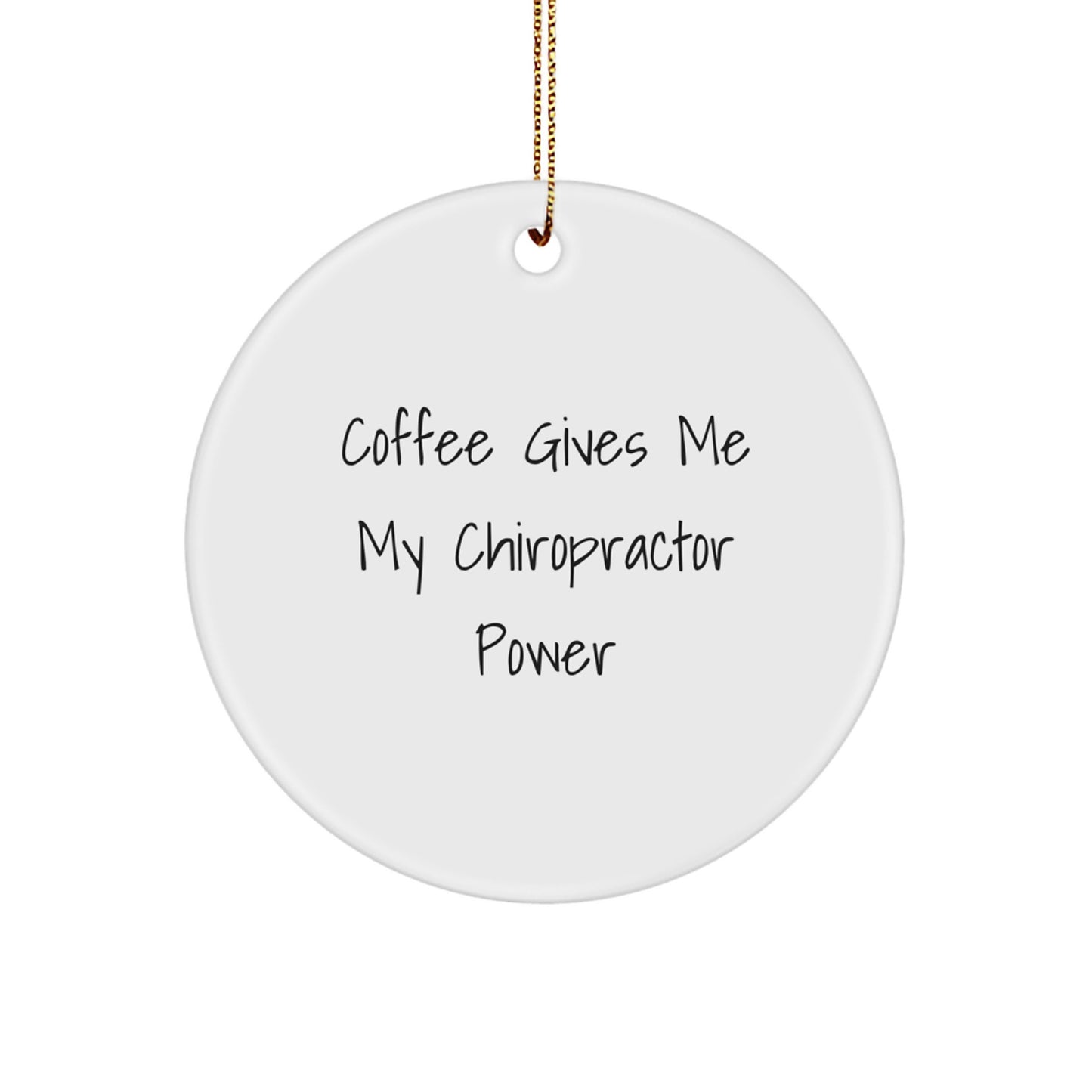 Funny Chiropractor Gifts from Friends and Family for Men and Women - Christmas Unique Circle Ornament with 'Coffee Gives Me My Chiropractor Power' - Image 1