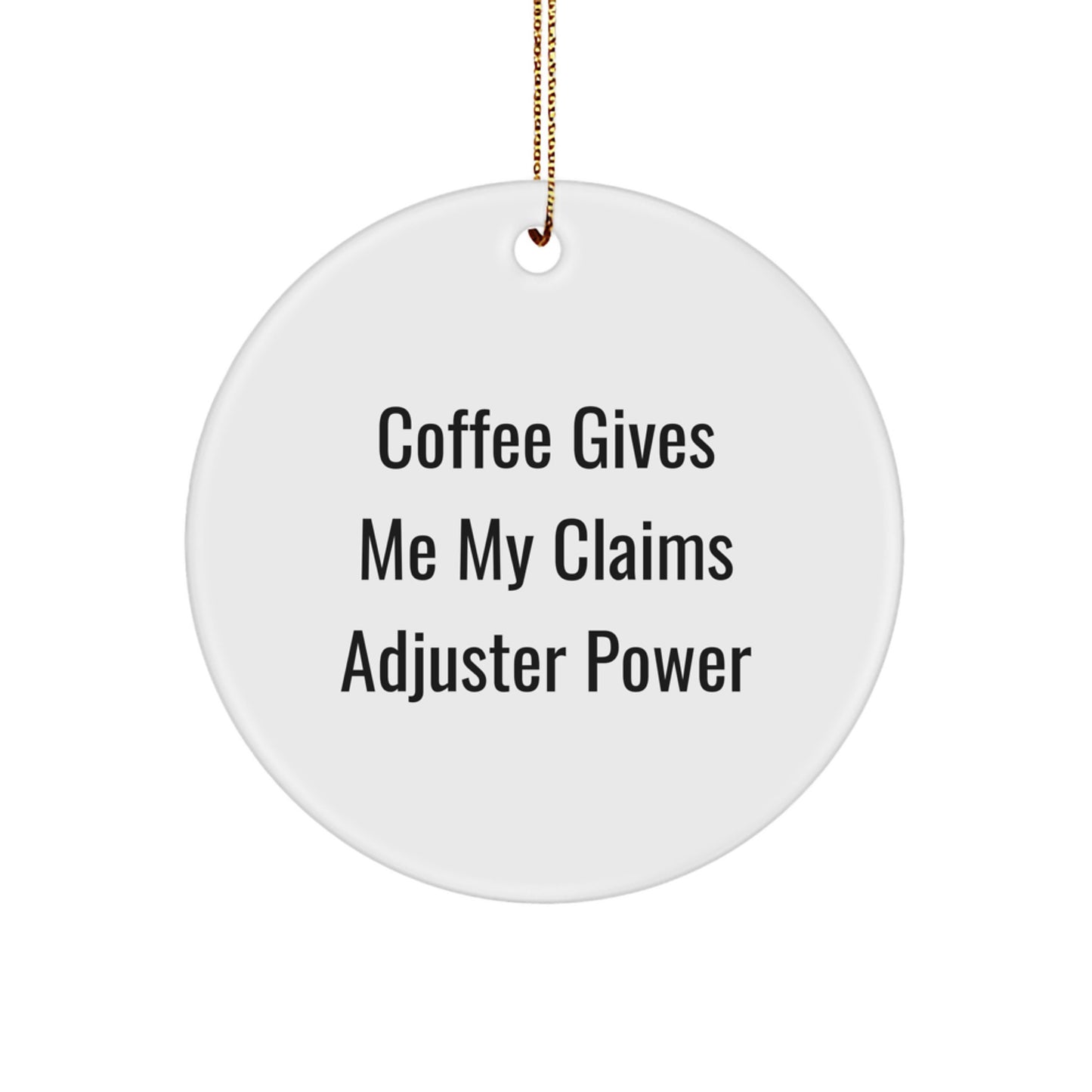 Funny Claims Adjuster Gifts, Coffee Gives Me My Power, Christmas Circle Ornament for Men or Women, Gifts from Family, Friends, Coworkers, 'Coffee Gives Me My Claims Adjuster Power' Quote - Image 1