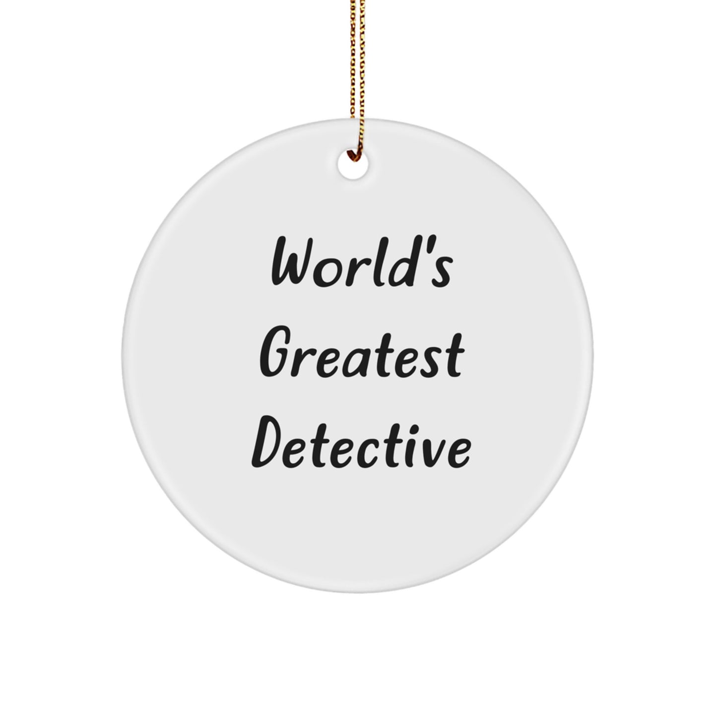 World's Greatest Detective Funny Quote Gifts from Men to Detective Friends for Christmas Unique Circle Ornament - Image 1