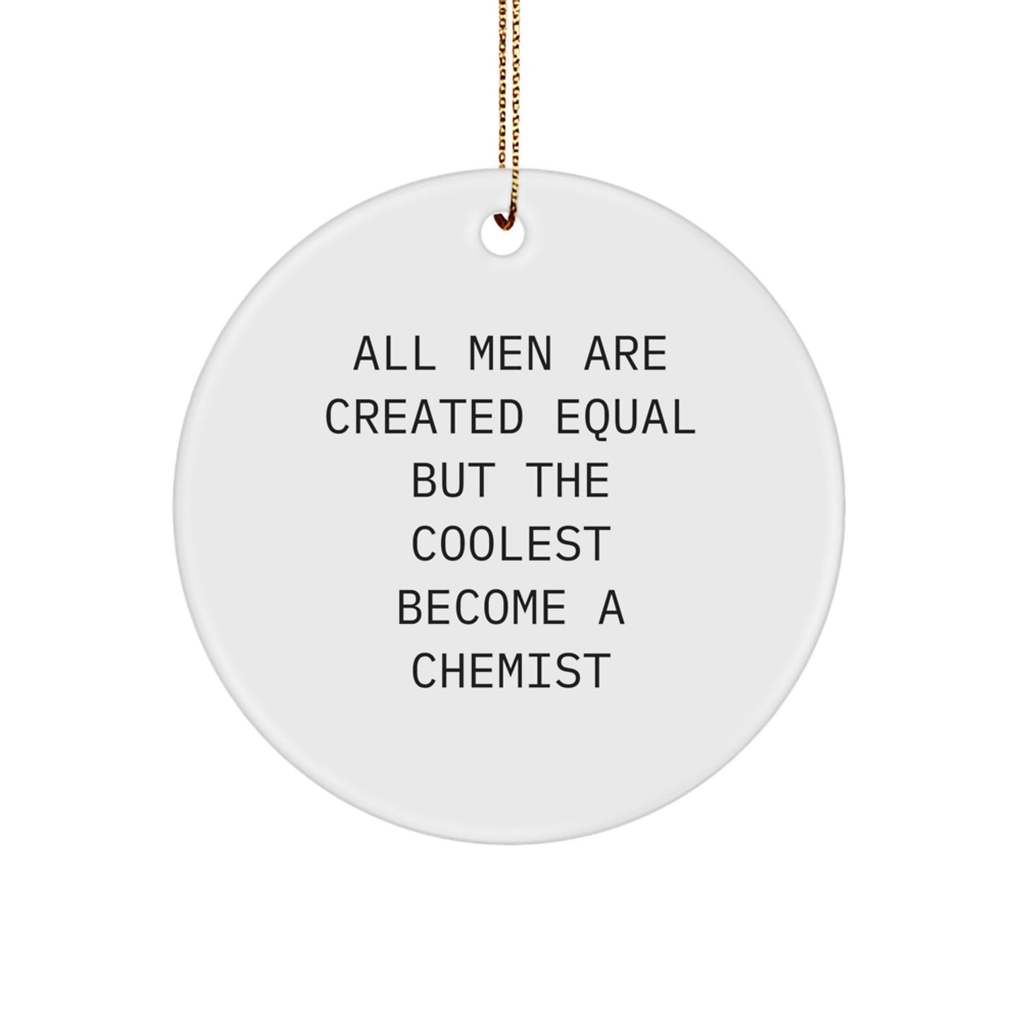 Funny Chemist Gifts from Men - Christmas Unique Circle Ornament for Chemist Friends - Image 1