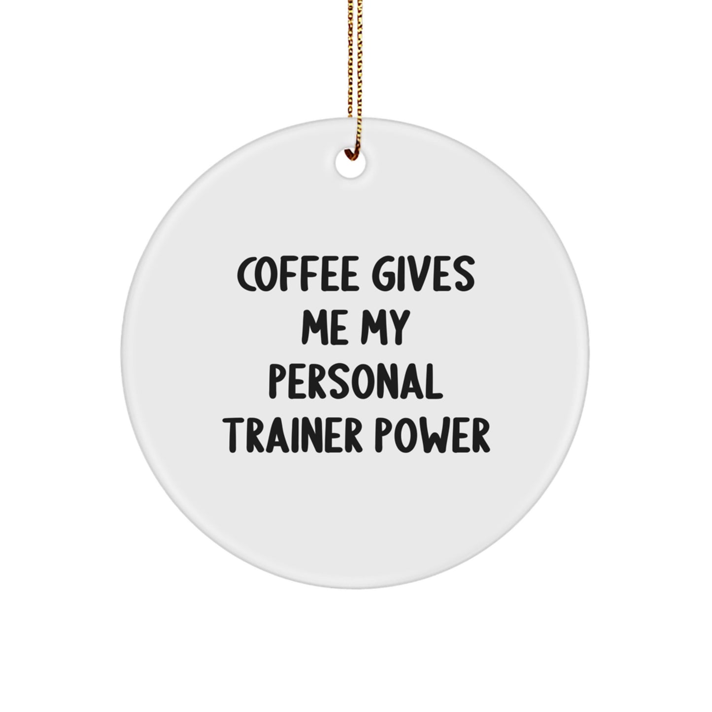 Funny Personal Trainer Gifts for Men, Women, and Friends - Coffee Gives Me My Power Circle Ornament, Christmas Unique Gifts from Family, Coworkers, and Lovers - Image 1