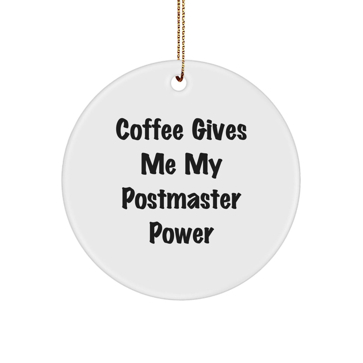 Funny Postmaster Gifts, Circle Ornament, 'Coffee Gives Me My Postmaster Power', Christmas Unique Gifts from Friends to Postmaster - Image 1