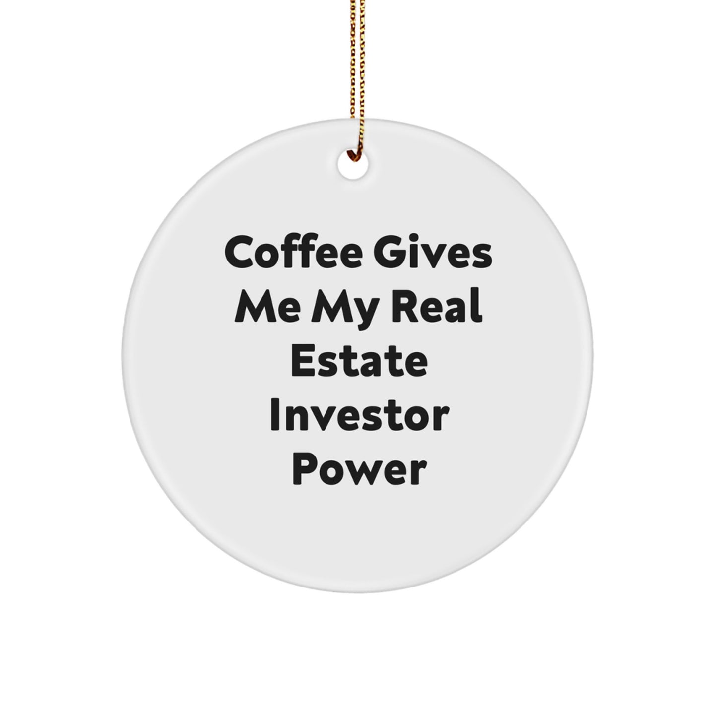 Funny Real Estate Investor Gifts for Men Women Friends Family - Coffee Lover Circle Ornament with Gold Cord, Gifts from Friends to Real Estate Investor, Christmas Unique Gifts for Him Her - Image 1