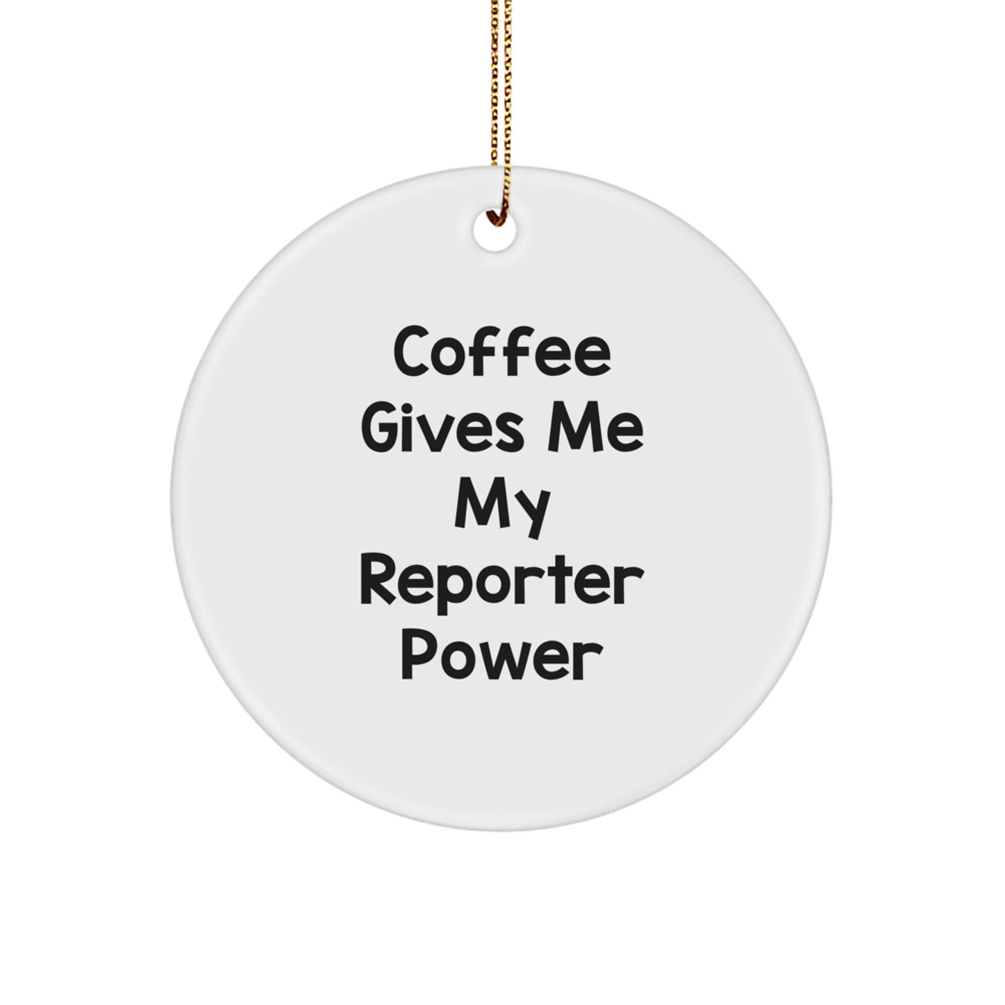 Funny Reporter Gifts from Friends, Christmas Unique Circle Ornaments with Coffee Gives Me My Reporter Power, Gifts for Reporter - Image 1
