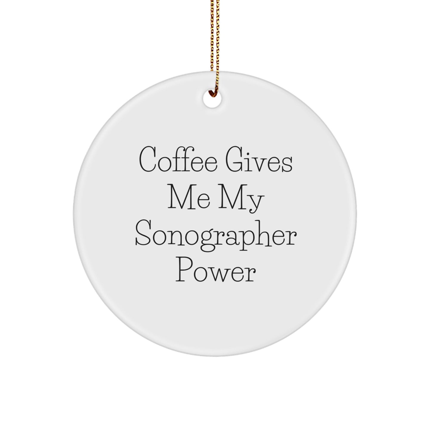 Funny Sonographer Gifts from Friends - Coffee Quotes Circle Ornament for Christmas, Unique Gifts for Sonographer, Circle Ornament, and Quote Lovers - Image 1