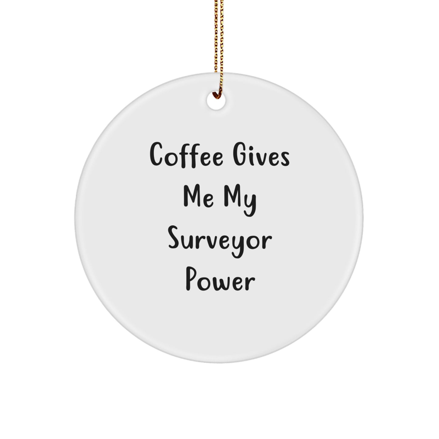 Funny Surveyor Gifts for Men - Coffee Gives Me My, Christmas Unique Circle Ornaments for Surveyor Lovers, Gifts from Friends, Family, or Coworkers - Image 1