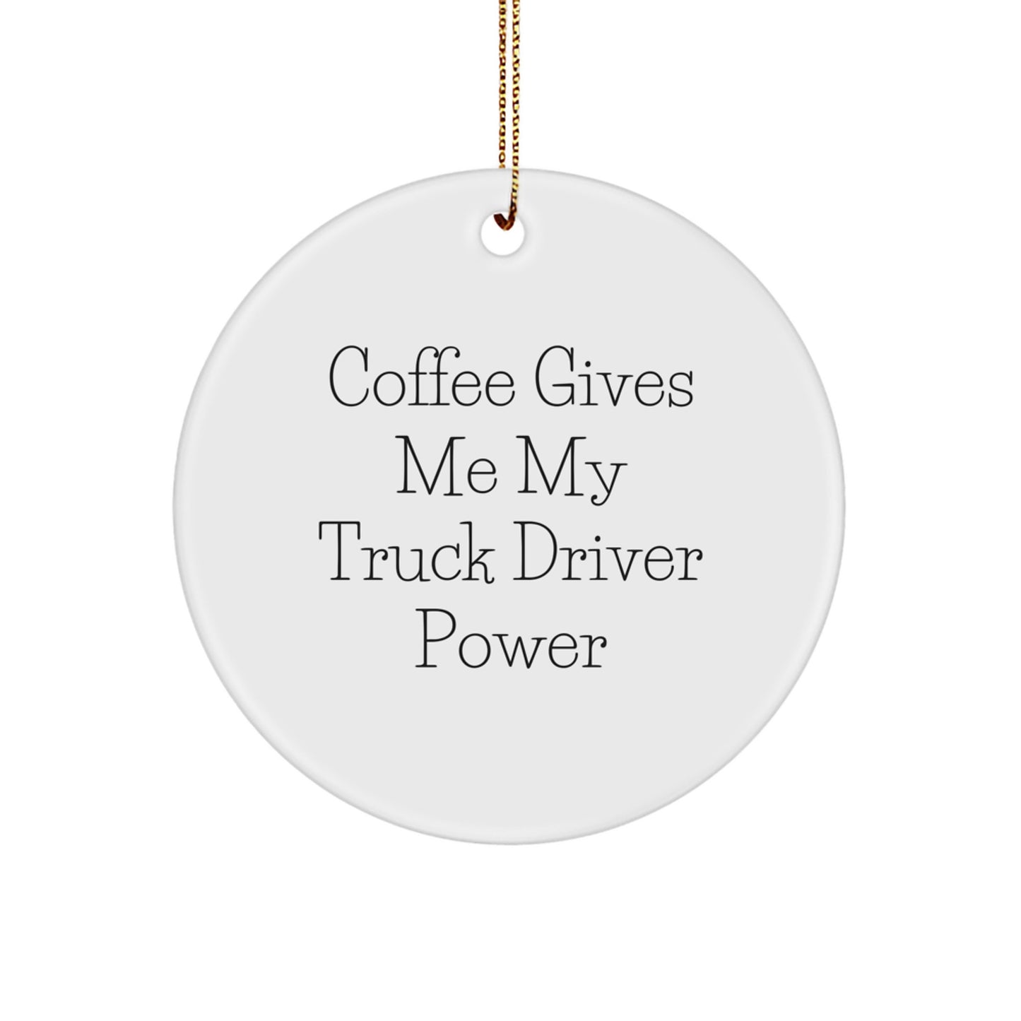 Funny Truck Driver Gifts from Family - Christmas Unique Circle Ornament with Coffee Quotes, Gifts for Men, Women, Friends, Coworkers, Family, Christmas Tree Decorations - Image 1