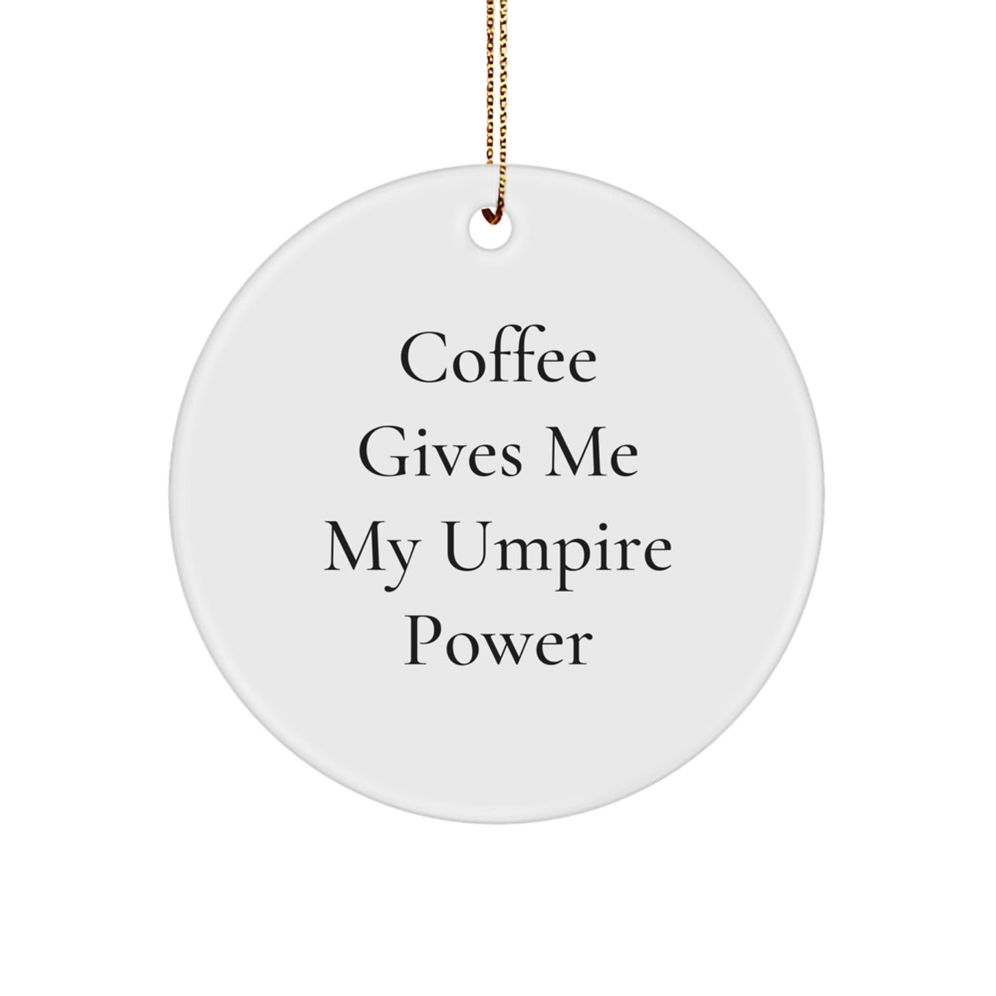 Umpire Power Gifts from Friends for Umpire, Funny Circle Ornament, Christmas Unique Gifts for Men, Women, Family - Image 1