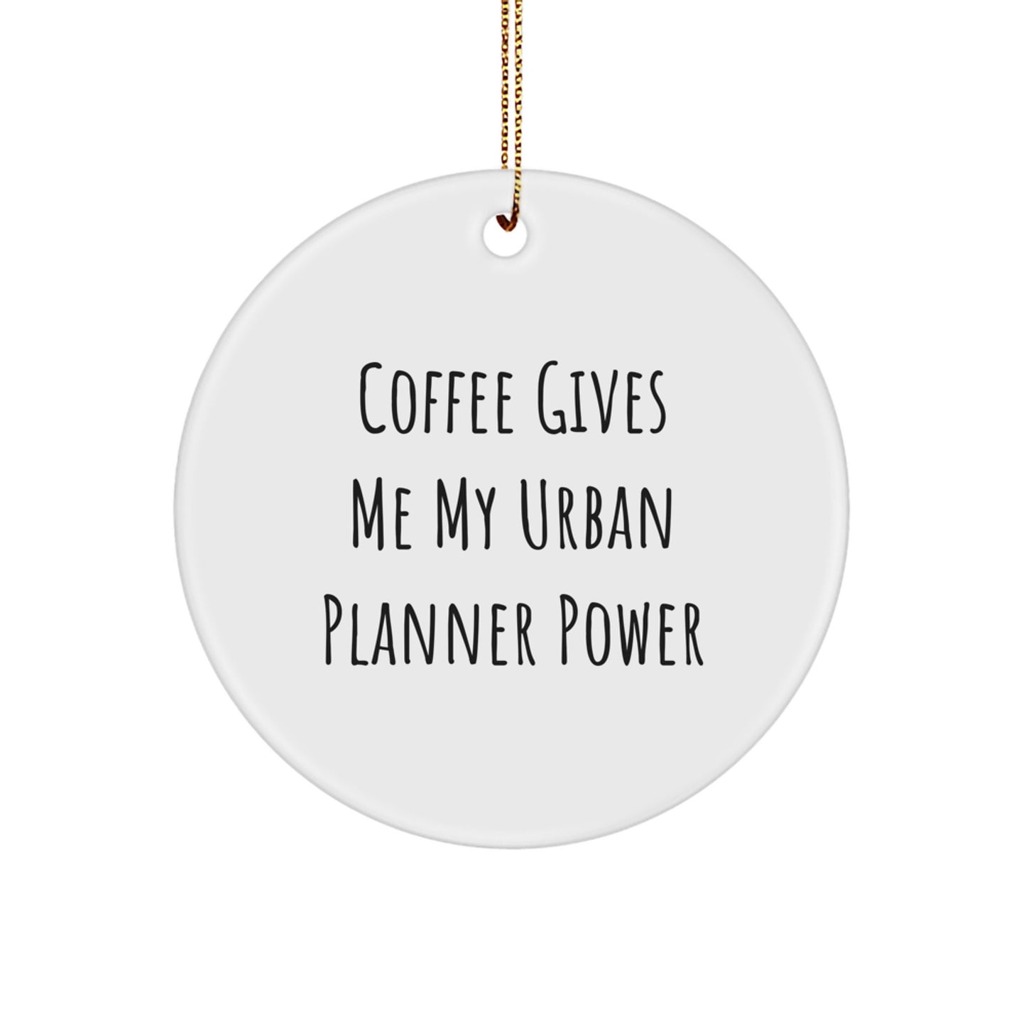 Urban Planner Circle Ornament Gifts from Men, Women, Friends, Coworkers, Family - Funny Coffee Lover Power Up Christmas Unique - Image 1