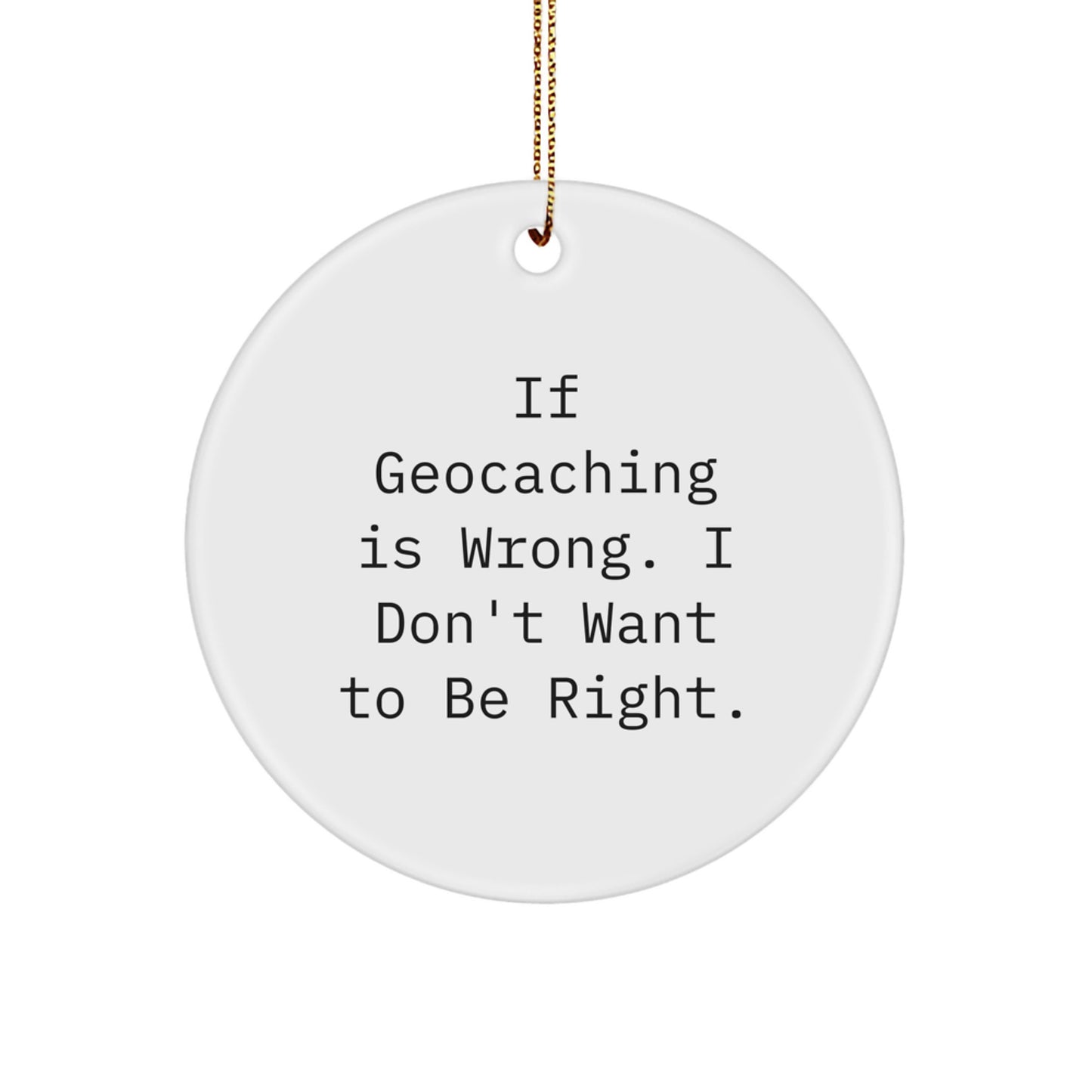 Funny Geocaching Gifts for Geocaching Lovers, Circle Ornament with Inspirational Quote, Christmas Unique Gifts from Friends and Family - Image 1