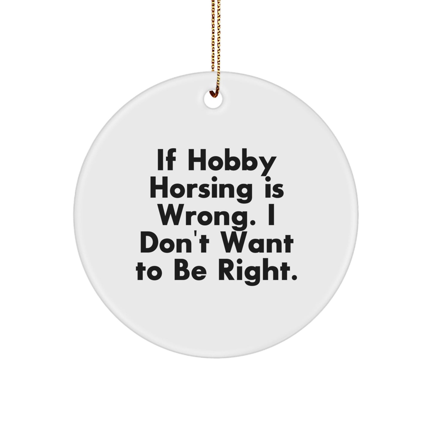 Hobby Horsing Gifts from Family with Funny Quote, Circle Ornament for Men and Women Friends Coworkers, Christmas Unique Decor - Image 1