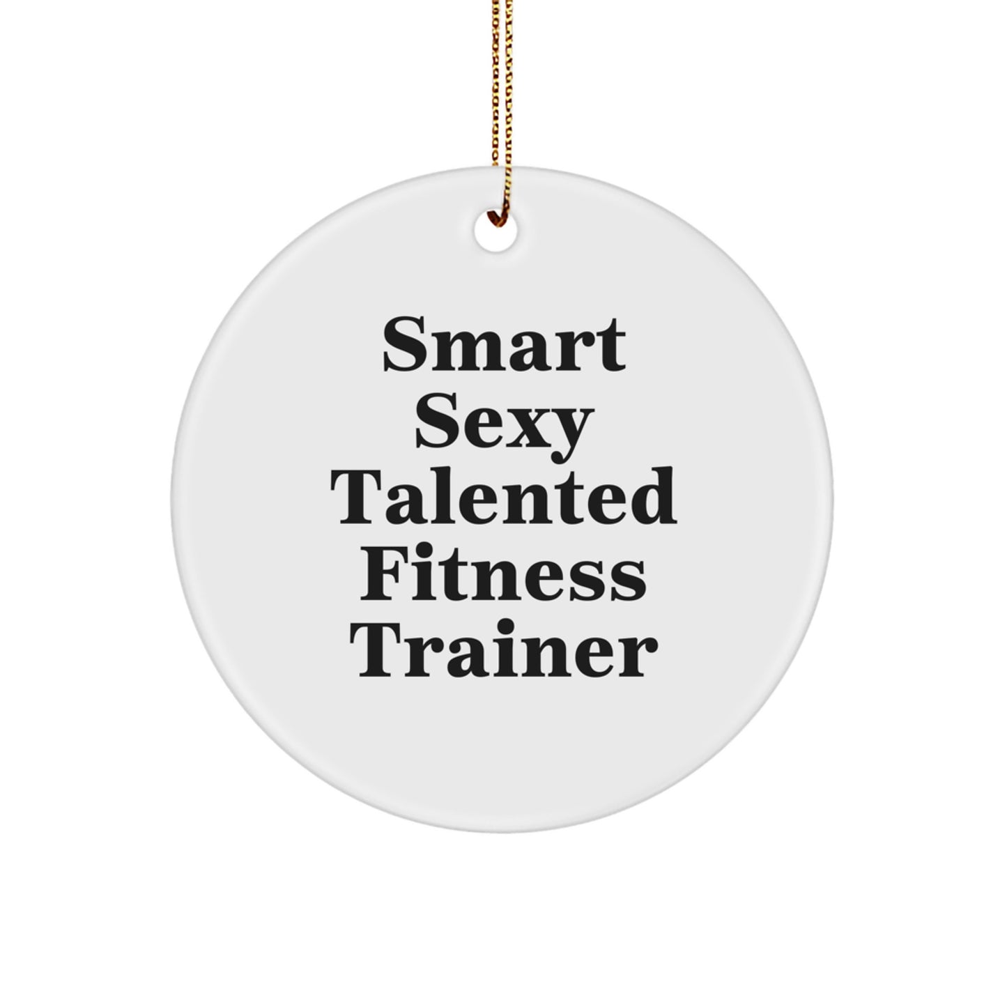 Funny Fitness Trainer Gifts for Men, Unique Circle Ornament Quotes 'Smart Sexy Talented', Christmas Decorations from Friends - Image 1