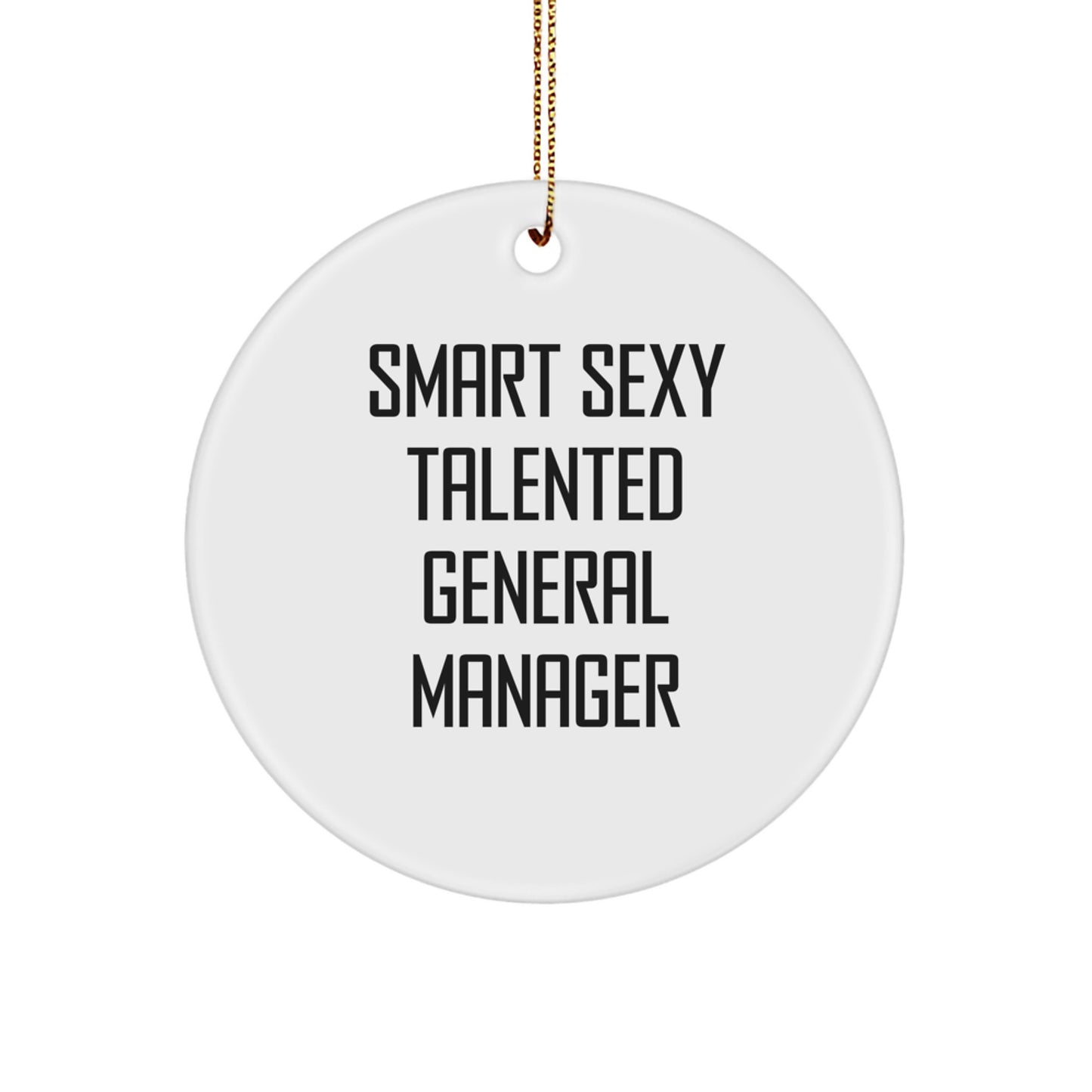 Funny 'Smart Sexy Talented' General Manager Christmas Unique Gifts from Friends, Circle Ornament for Office Decor - Image 1