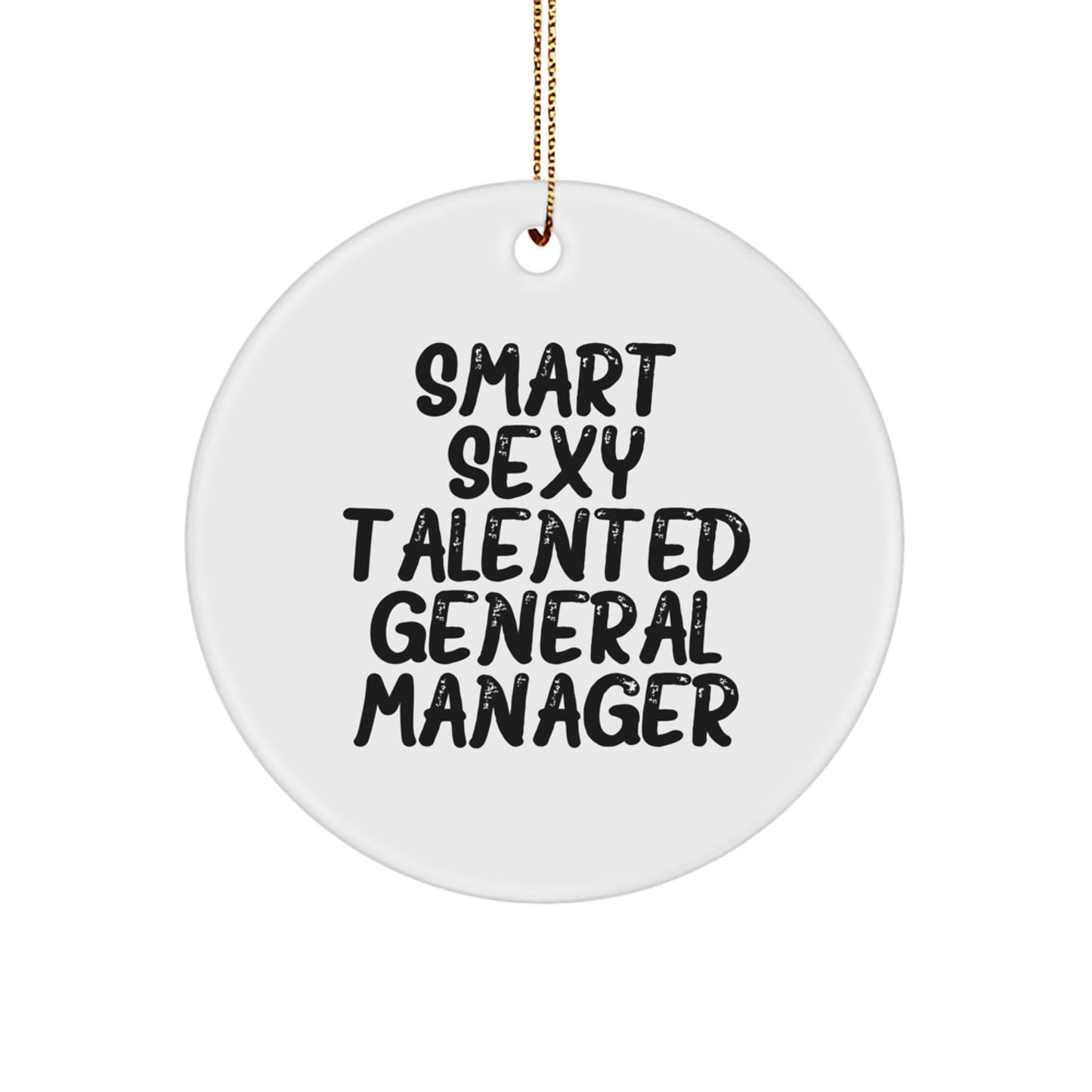 Funny General Manager Christmas Unique Gifts for Men, Women, Friends, or Coworkers, 'Smart Sexy Talented General Manager' Circle Ornament, Unique Christmas Decorations - Image 1