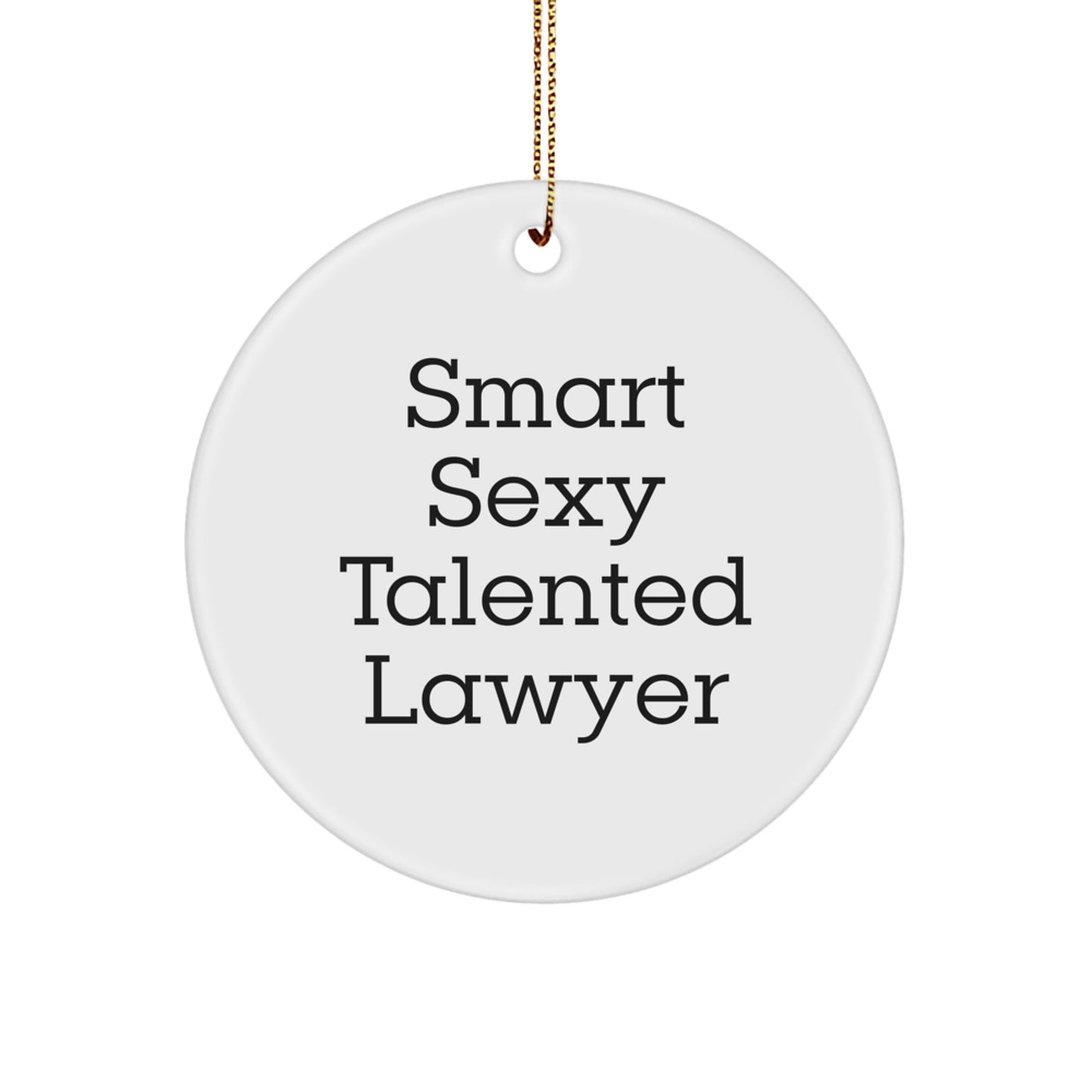 Funny Smart Sexy Talented Lawyer Circle Ornament Gifts from Family, Unique Lawyer Christmas Unique Gifts for Men, Women, Friends, Coworkers - Image 1