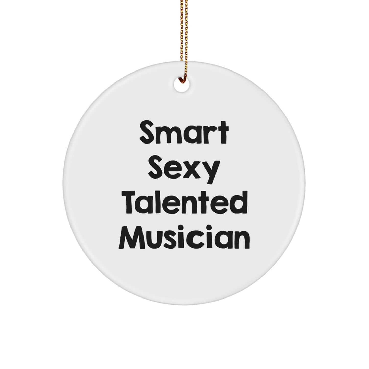 Funny Musician Circle Ornament Gifts for Musician Friends from Men, 'Smart Sexy Talented Musician' Christmas Unique Gifts - Image 1