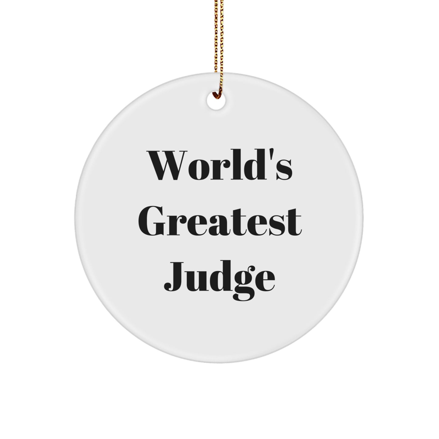 Funny Judge Circle Ornament Gifts from Men to World's Greatest Judge - Image 1