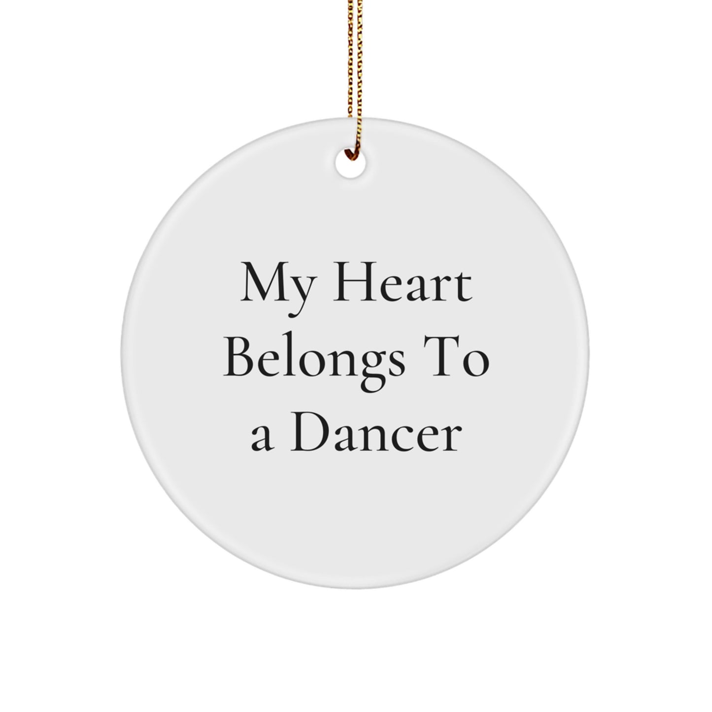 Funny Dancer Gifts, Inspirational Circle Ornament for Dancer, 'My Heart Belongs To A Dancer' Christmas Unique Gifts from Friends - Image 1