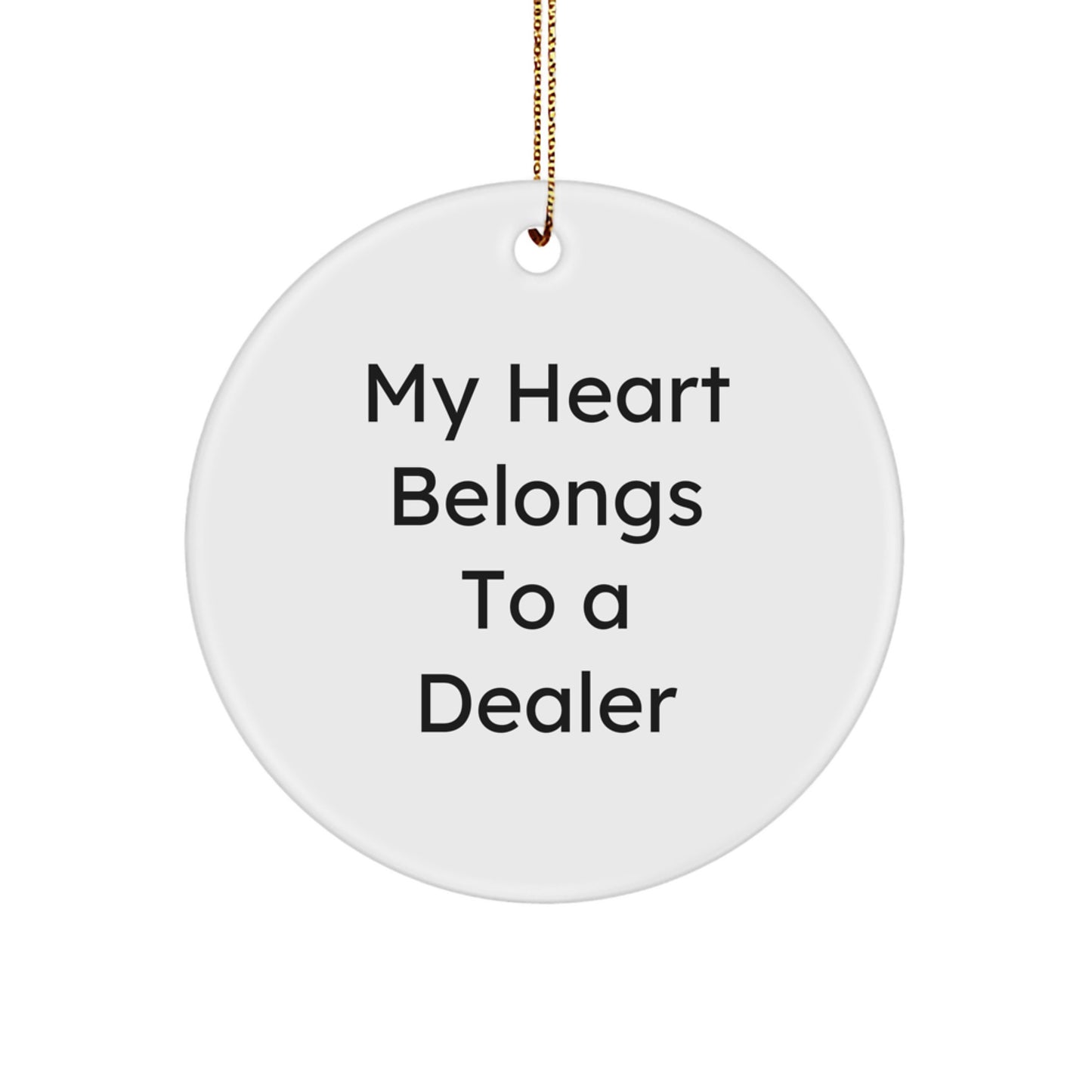 Funny Dealer Gifts from Men to Women, 'My Heart Belongs To A Dealer' Circle Ornament, Christmas Unique Presents - Image 1