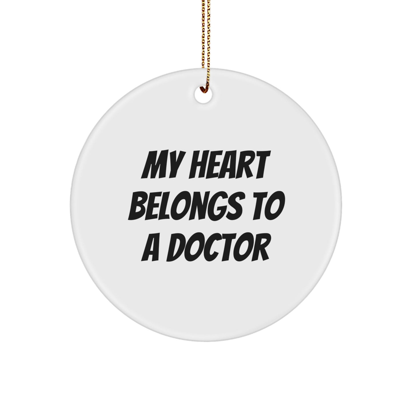 Funny Doctor Gifts from Friends, Christmas Unique Circle Ornaments with My Heart Belongs To A Doctor Quote - Image 1