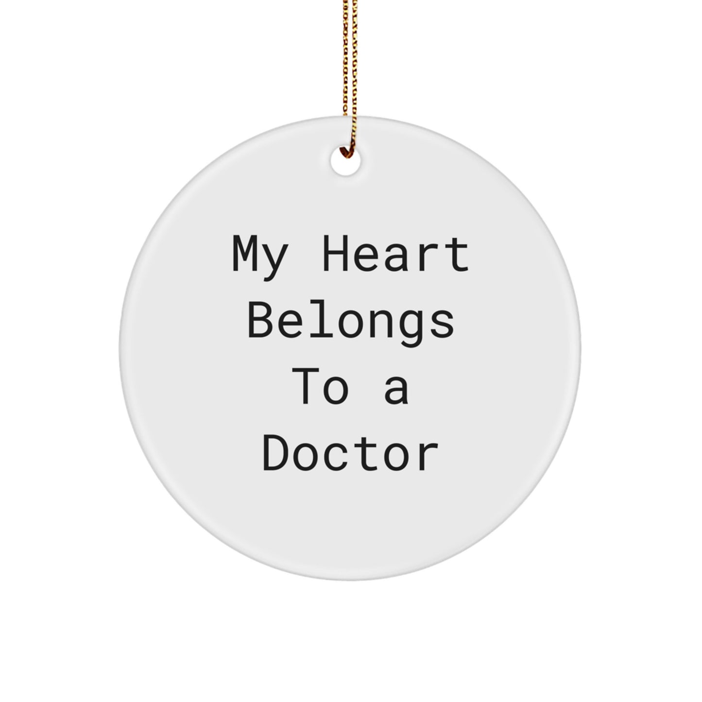 Funny 'My Heart Belongs To A Doctor' Gifts for Doctors from Family and Friends - Christmas Unique Circle Ornament for Men or Women - Image 1