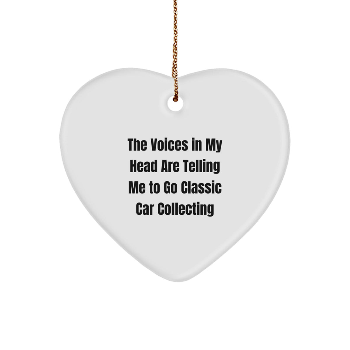 Voices Tell Me Classic Car Novelty Christmas Unique Gift Heart Ornament - Image 1