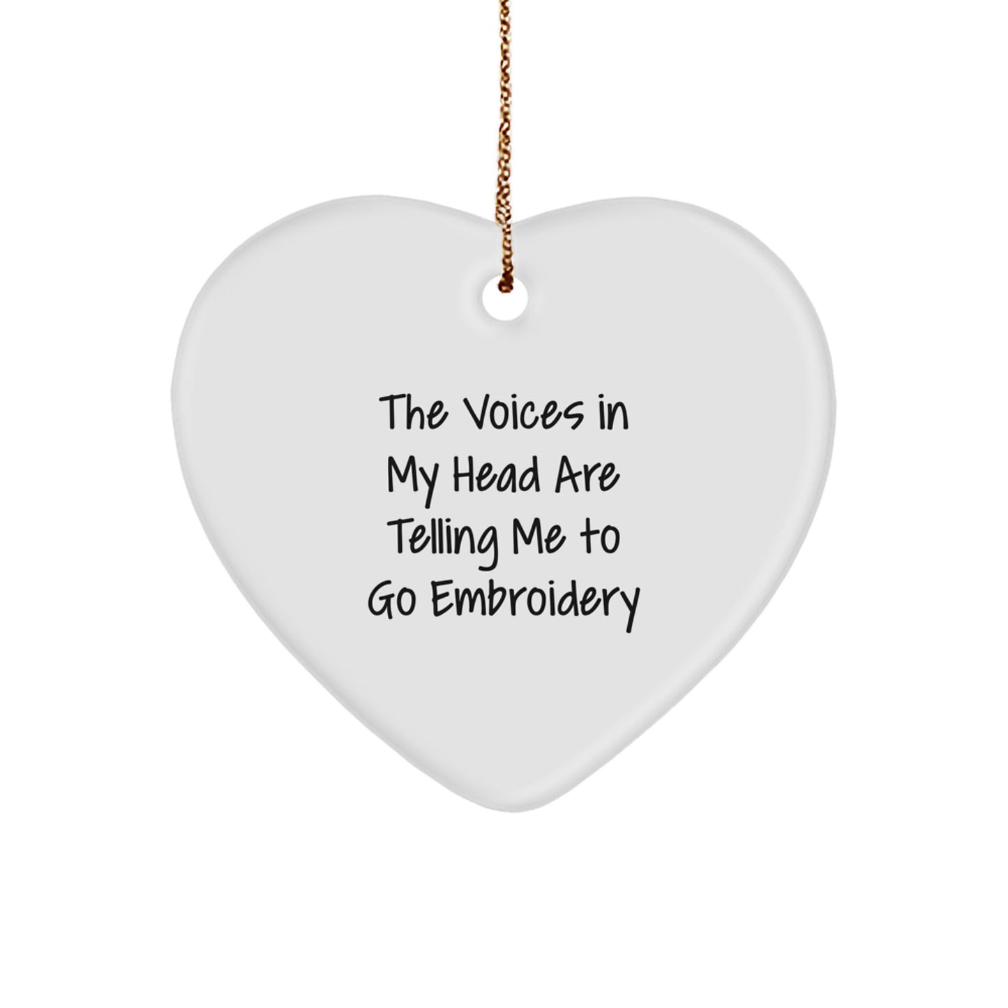 Funny Embroidery Gifts for Embroidery Lovers - Heart Ornament with The Voices In My Head Are Telling Me To Go Embroidery Quote, Gifts from Friends for Women, Christmas Unique Gifts - Image 1