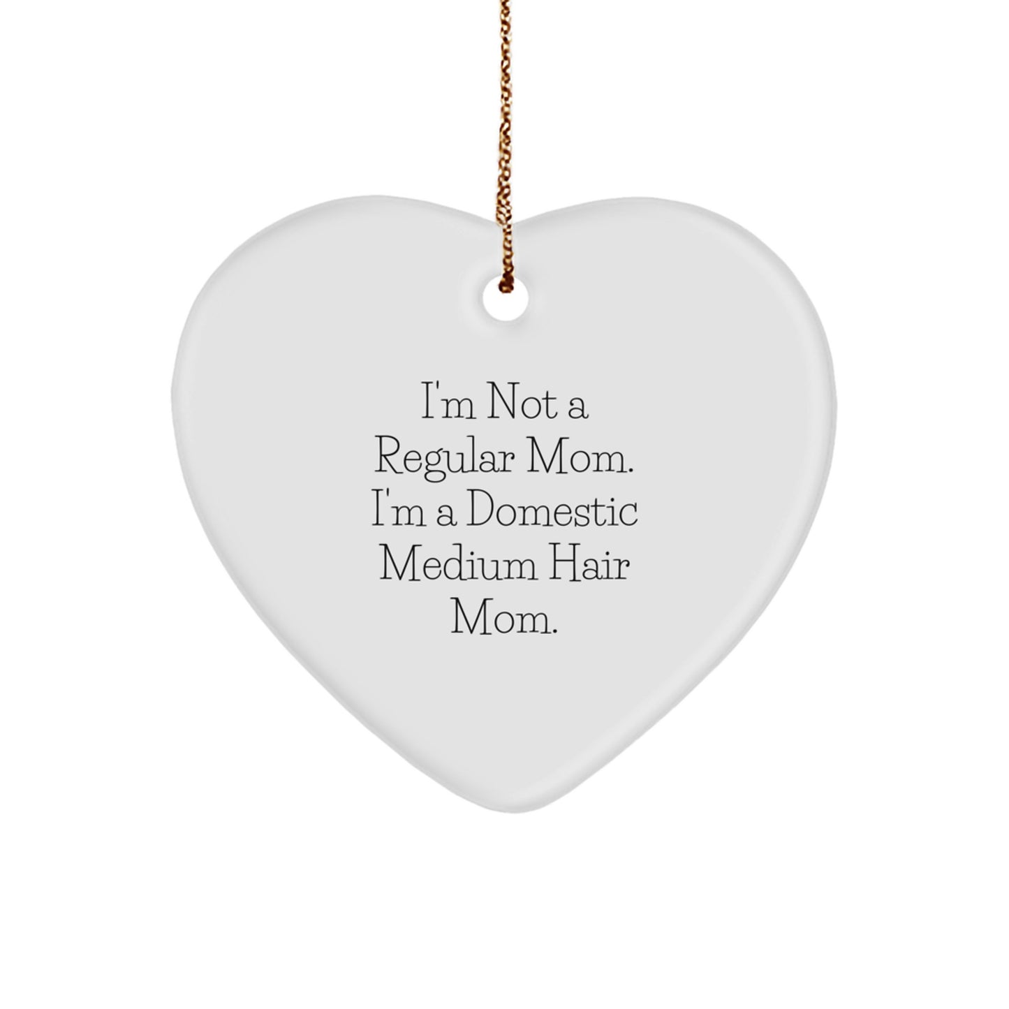 Domestic Medium Hair Mom Funny Heart Ornament Gifts from Friends for Christmas Decor - Image 1