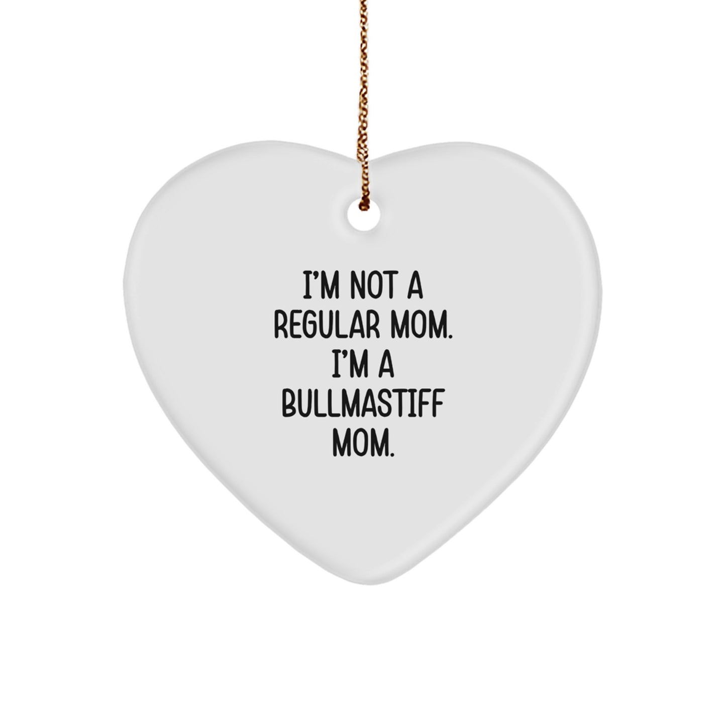 Bullmastiff Dog Mom Funny Gifts, I'm Not A Regular Mom, Heart Ornament for Christmas Unique Gifts from Mom to Bullmastiff Dog Owner - Image 1