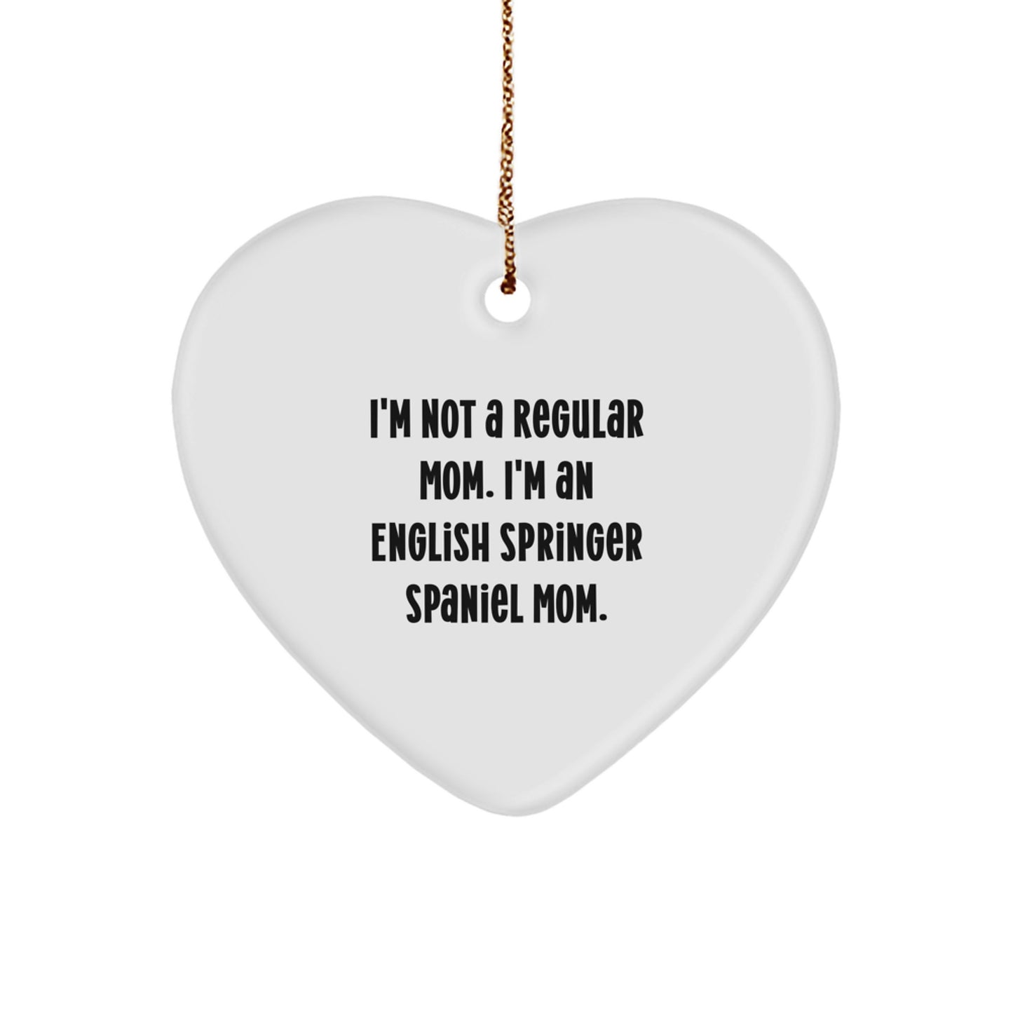 English Springer Spaniel Dog Mom Funny Heart Ornament Gifts from Family Friends Women to English Springer Spaniel Dog Loving Men Women Friends - Image 1