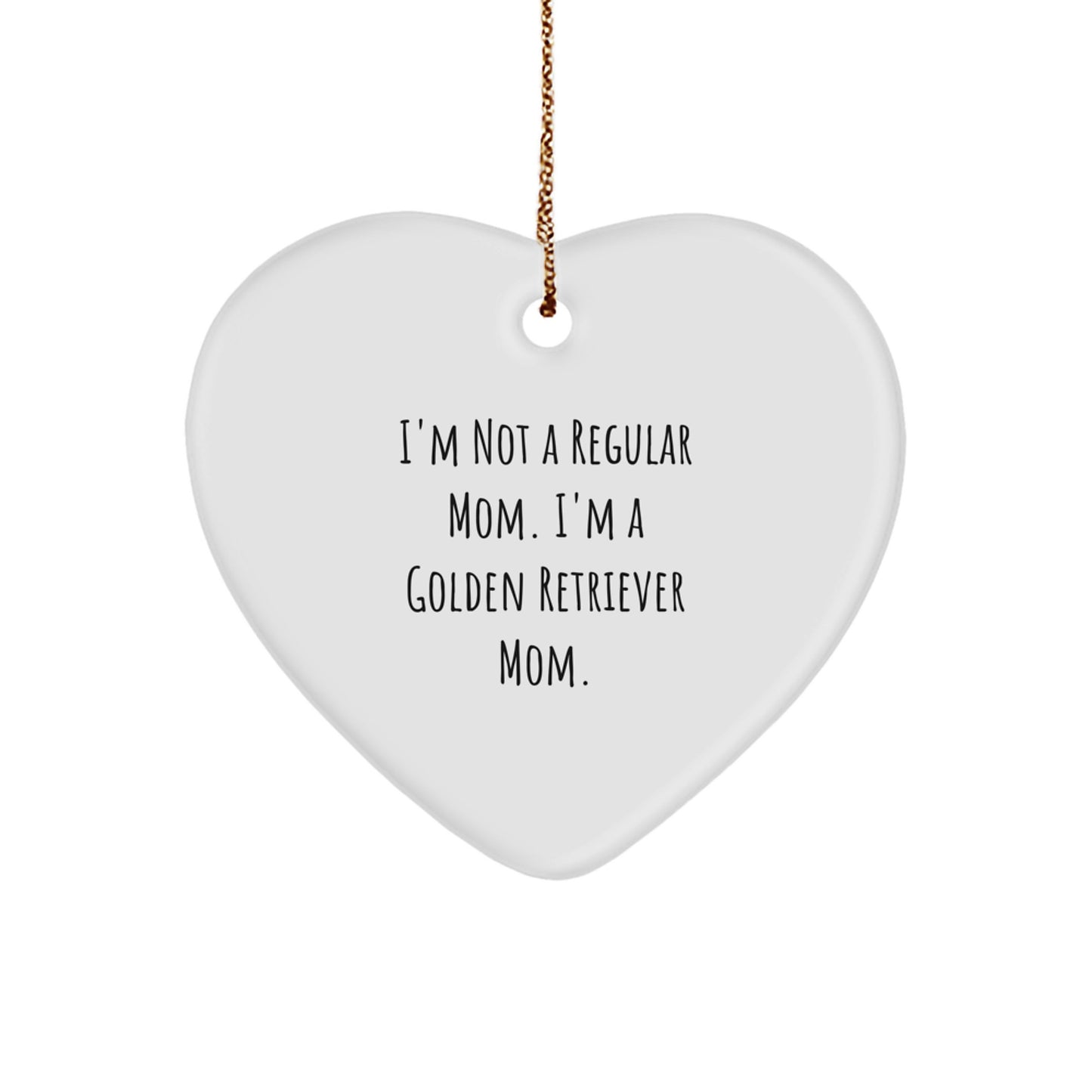 Funny Golden Retriever Dog Mom Gifts from Mom to Family Members, Christmas Unique Gifts for Golden Retriever Dog Lovers, Heart Ornament with 'I'm Not A Regular Mom. I'm A Golden Retriever Mom.' - Image 1