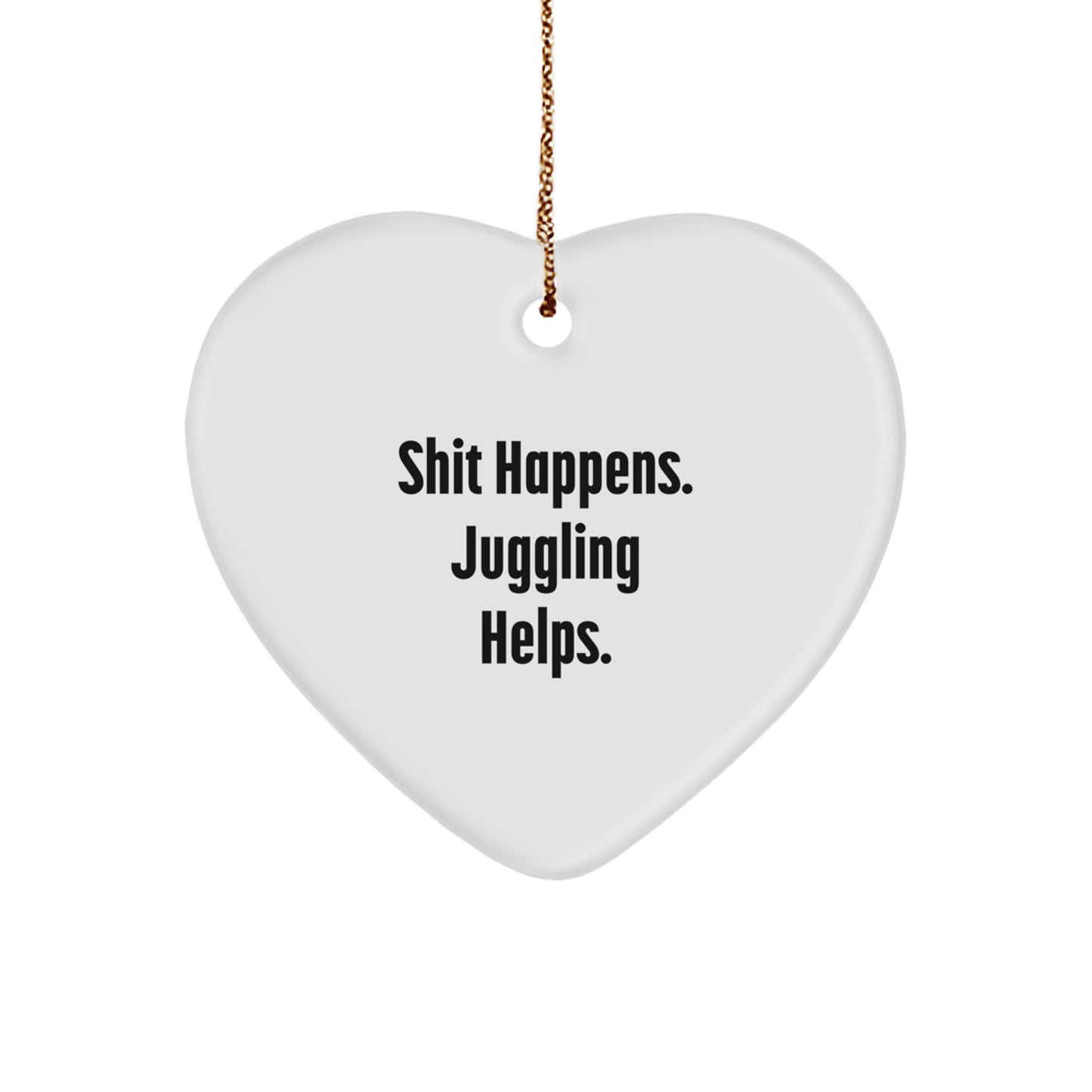 Funny Juggling Heart Ornament, Gifts from Friends for Coworkers, Shit Happens Juggling Keeps Going Christmas Unique Ornaments - Image 1