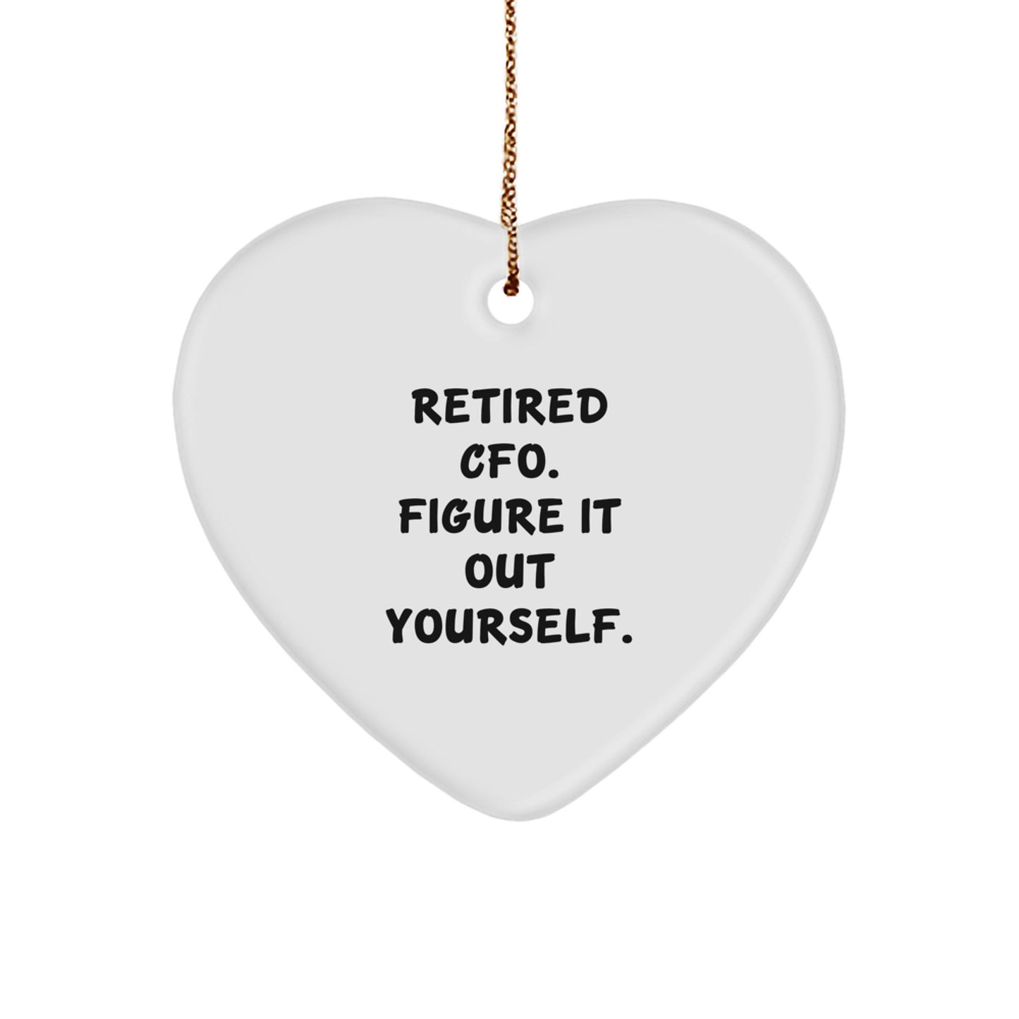 CFO Gifts from Friends - Inspirational Heart Ornament for CFOs - Funny Quote 'Figure It Out Yourself' - Christmas Unique Gifts for CFOs and CFO Friends - Gifts for CFOs - Image 1
