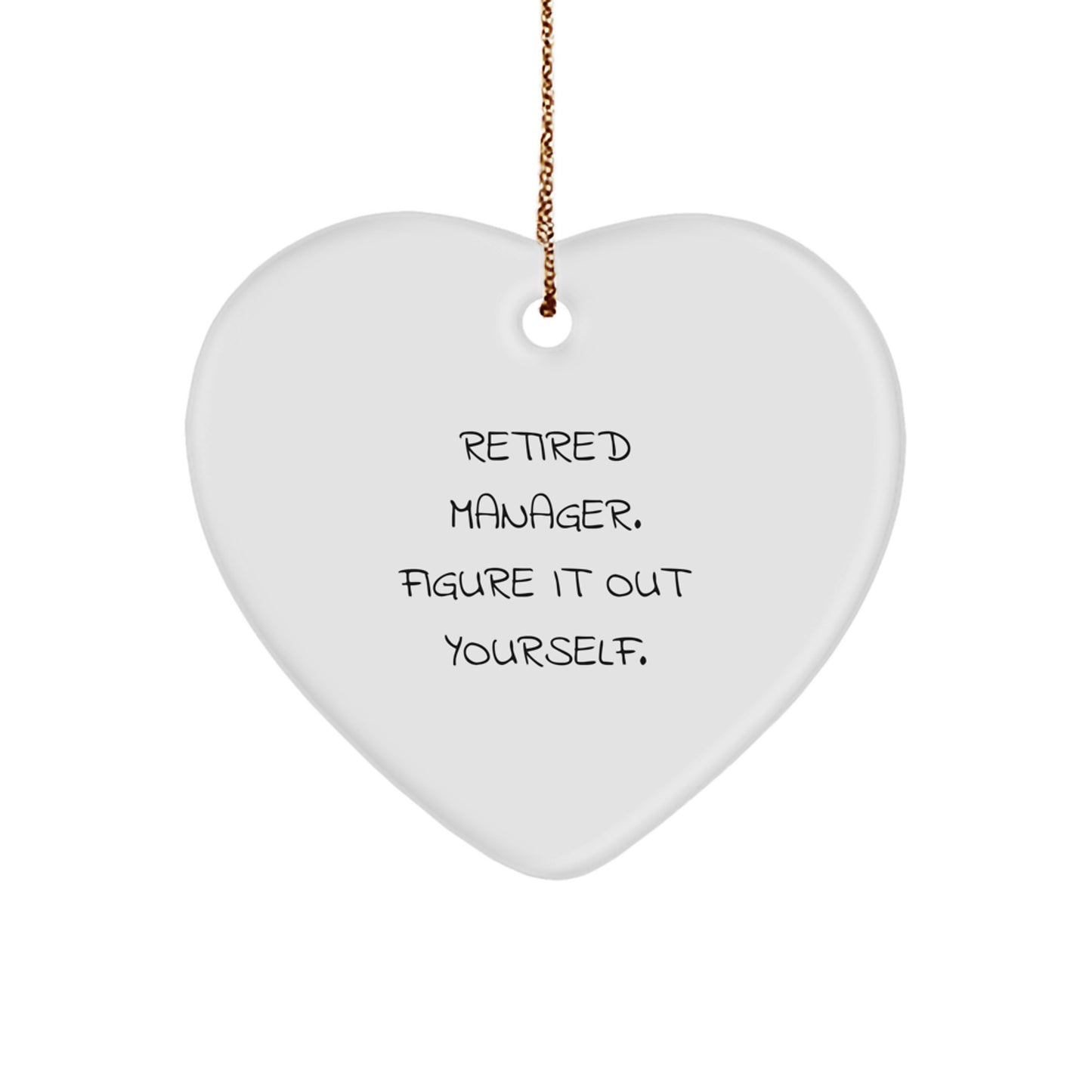 Funny Manager Heart Ornament, Gifts from Friends to Manager, Christmas Unique Gifts for Men, Women, Coworkers, Family, Inspirational Quote - 'Retired Manager. Figure It Out Yourself.' - Image 1