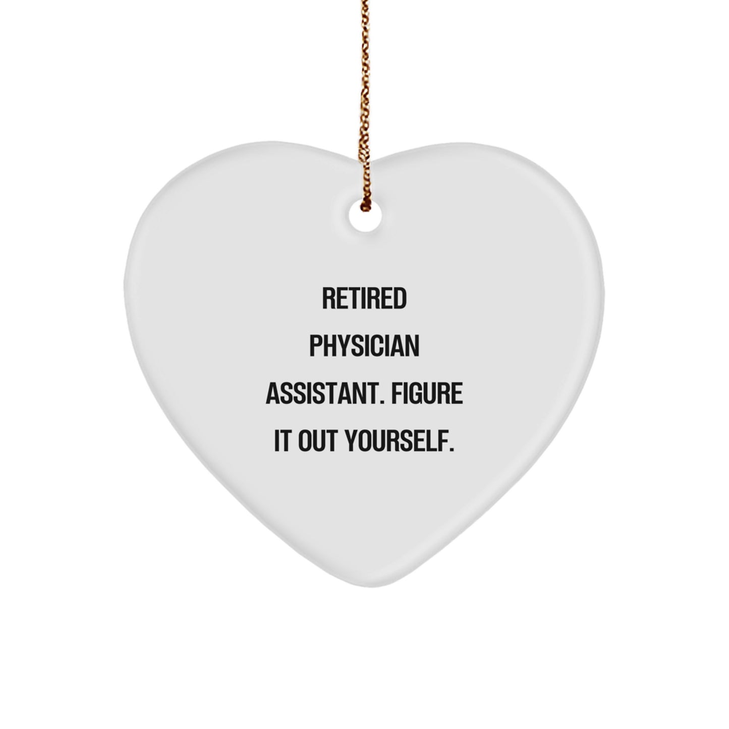 Funny Physician Assistant Gifts for Christmas - Heart Ornament with 'Figure It Out Yourself' Quote - Gifts from Friends to Family - Image 1